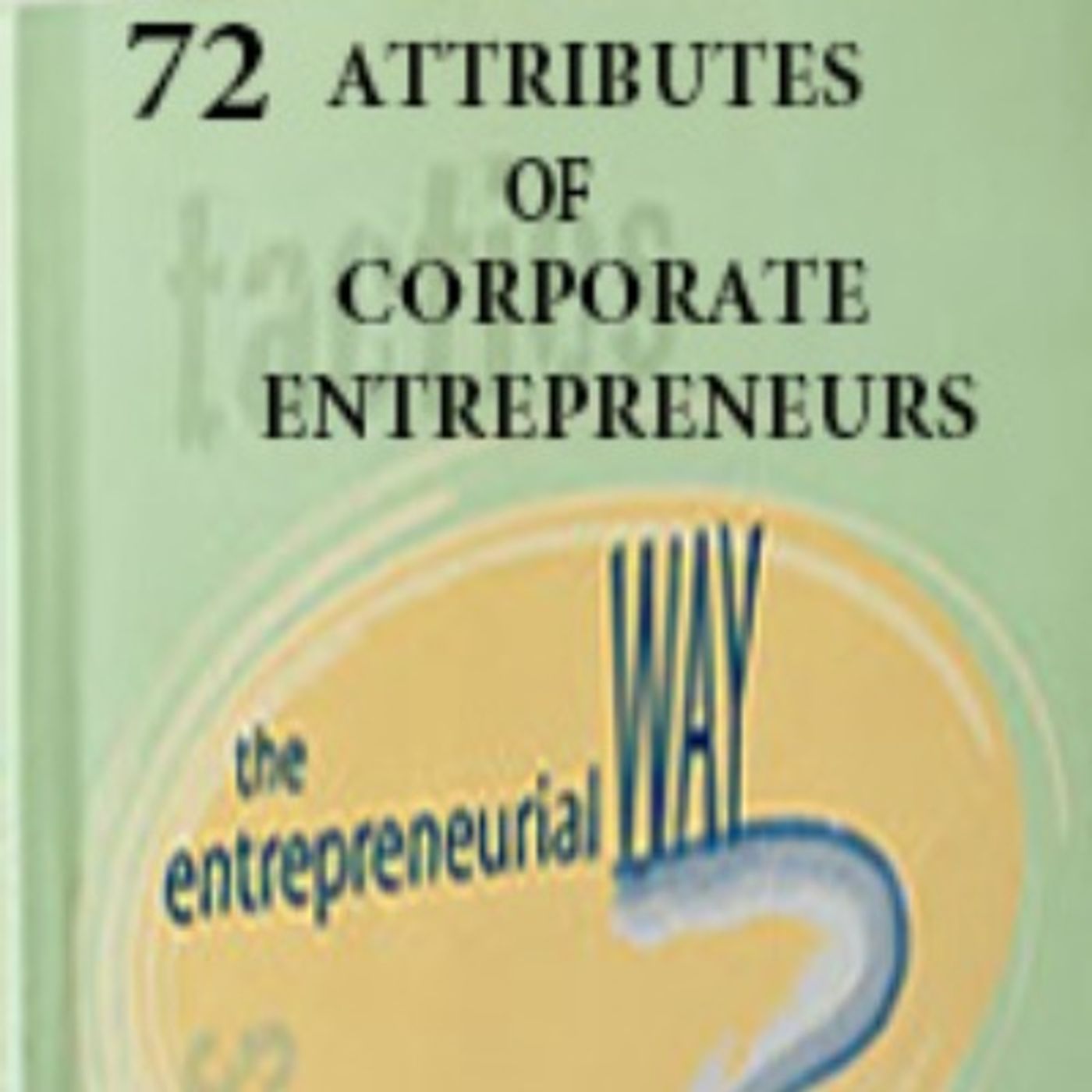 72 Attributes of Corporate Entrepreneurship - Episode 4