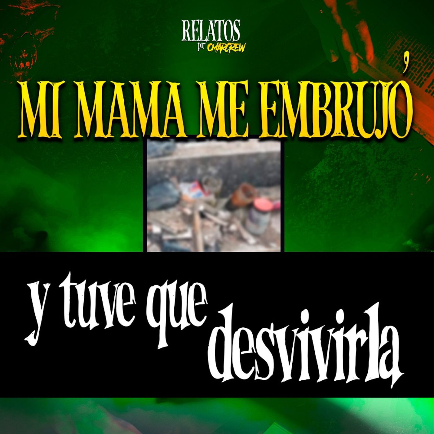 MI MAMÁ ME EMBRUJÓ Y TUVE QUE DESVIVIRLA | RELATOS POR OMARCREW #005 episode artwork