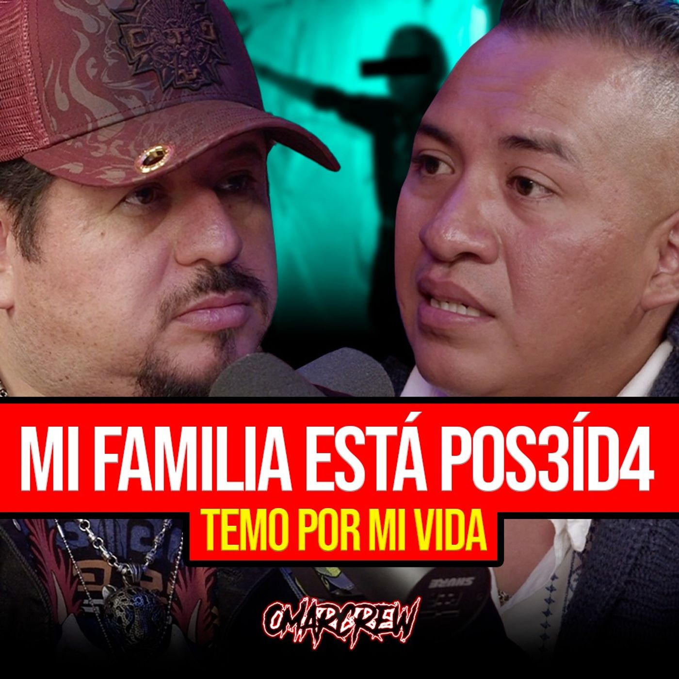 MI FAMILIA ESTÁ POSEÍDA... TEMO POR MI VIDA | El Podcast de OmarCrew episode artwork