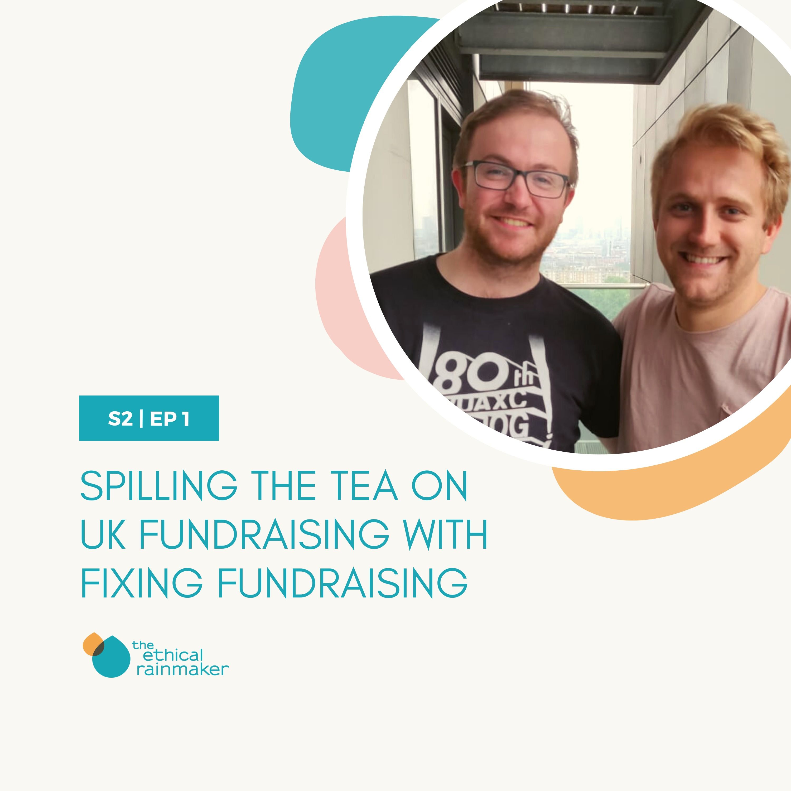 Spilling the Tea on UK Fundraising w Fixing Fundraising's Andy and Tom