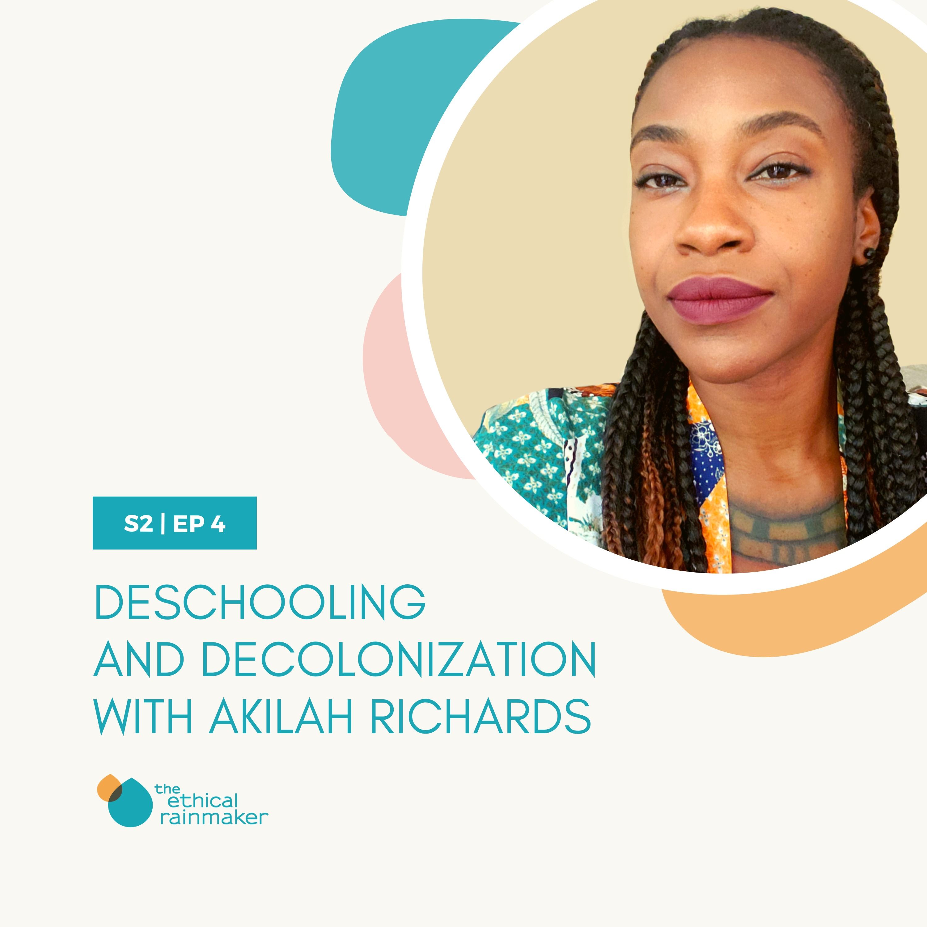 Deschooling and Decolonization w/ Akilah Richards