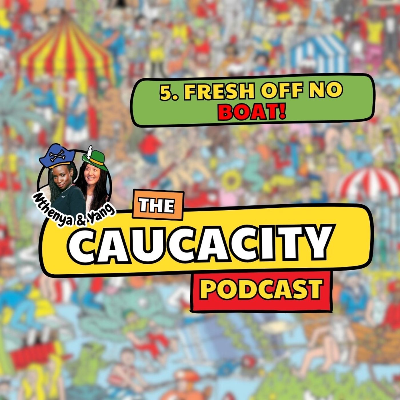 5. FRESH OFF NO BOAT | The Caucacity Podcast with Nthenya from Kenya and Yang.