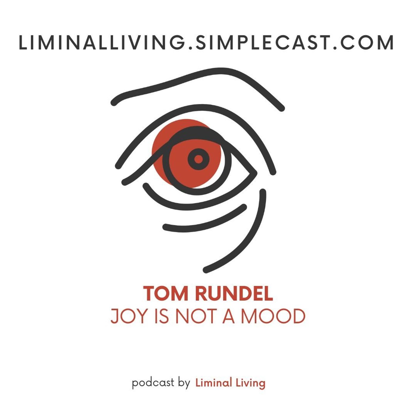 148: Tom Rundel: Joy is Not a Mood 148: Tom Rundel: Joy is Not a Mood