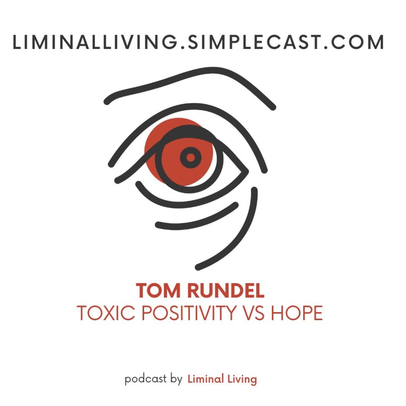 147: Tom Rundel: Toxic Positivity Vs Hope 147: Tom Rundel: Toxic Positivity Vs Hope