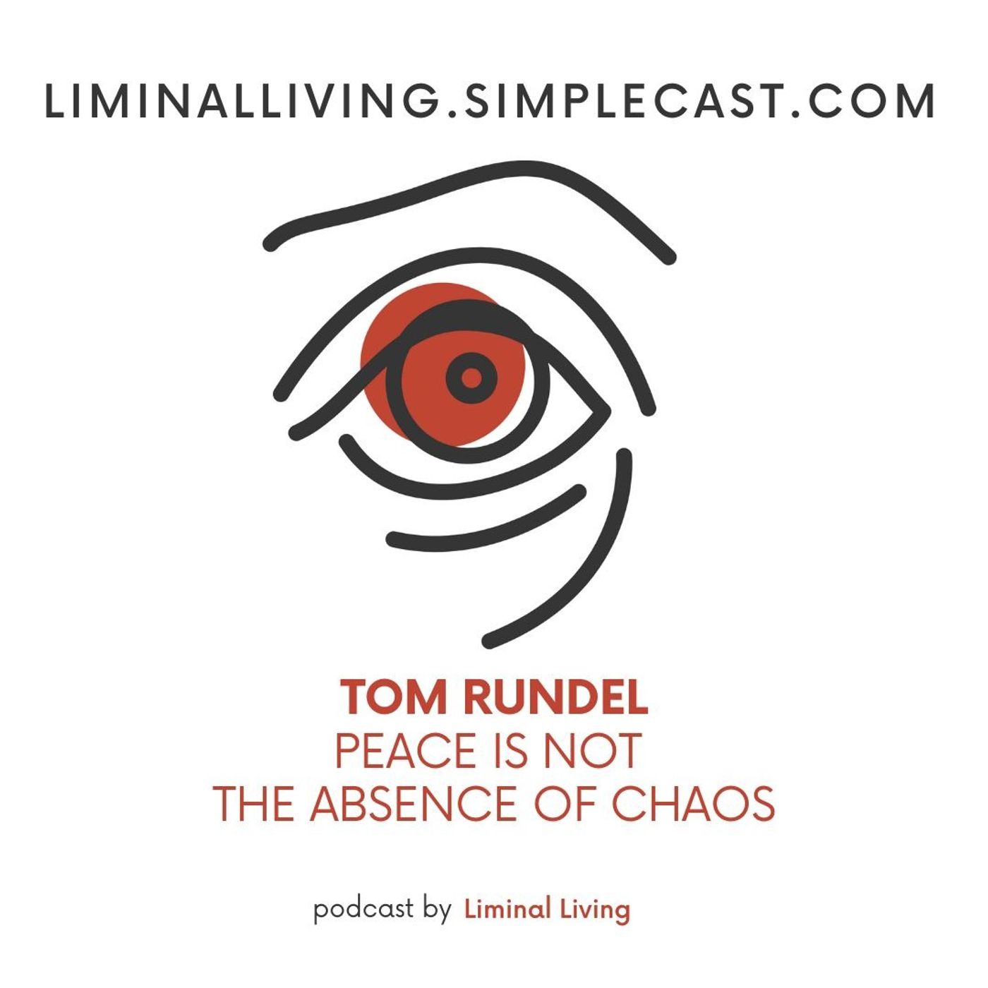149: Tom Rundel: Peace is Not the Absence of Chaos 149: Tom Rundel: Peace is Not the Absence of Chaos