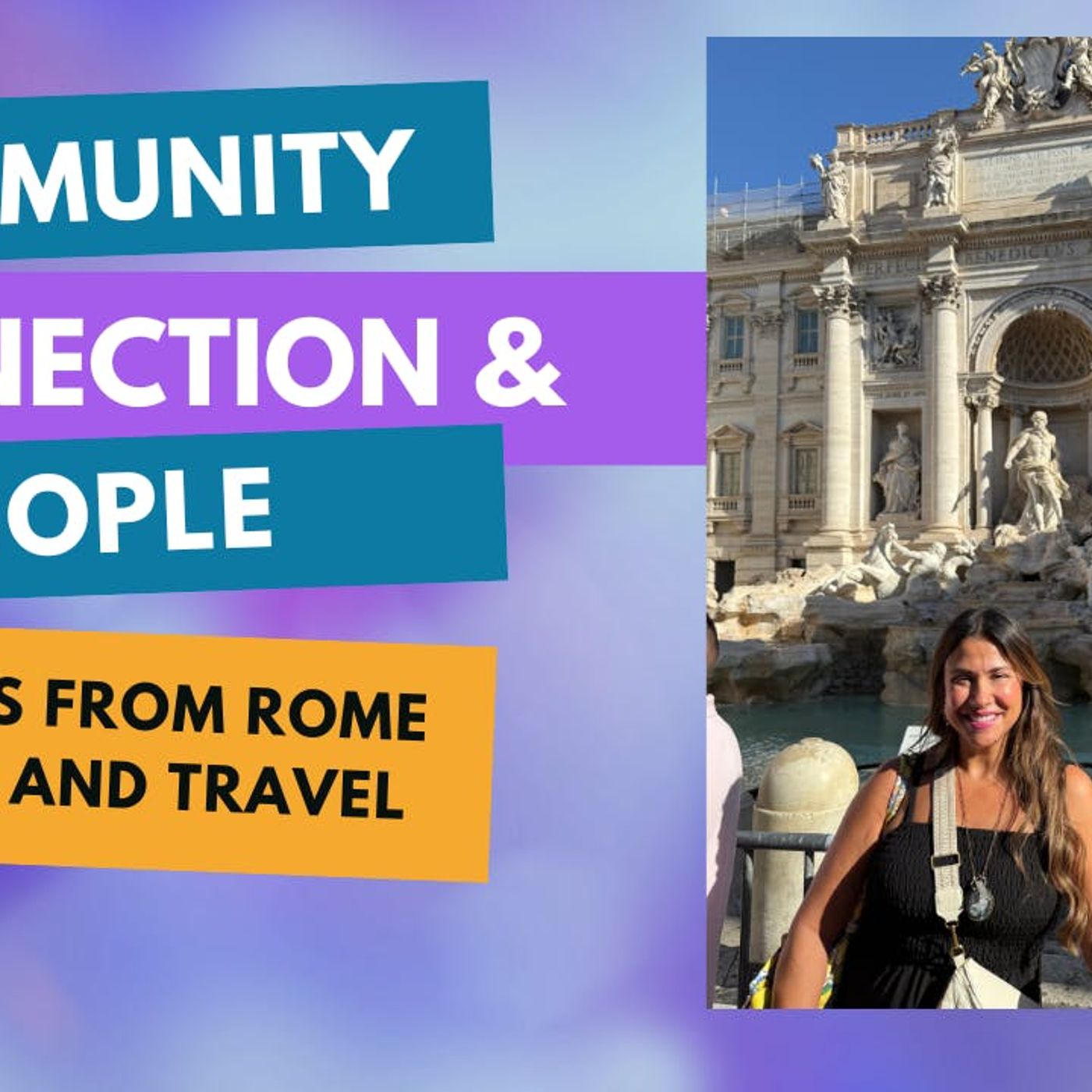 Community, Connection, People: Lessons From Rome for Life and Travel