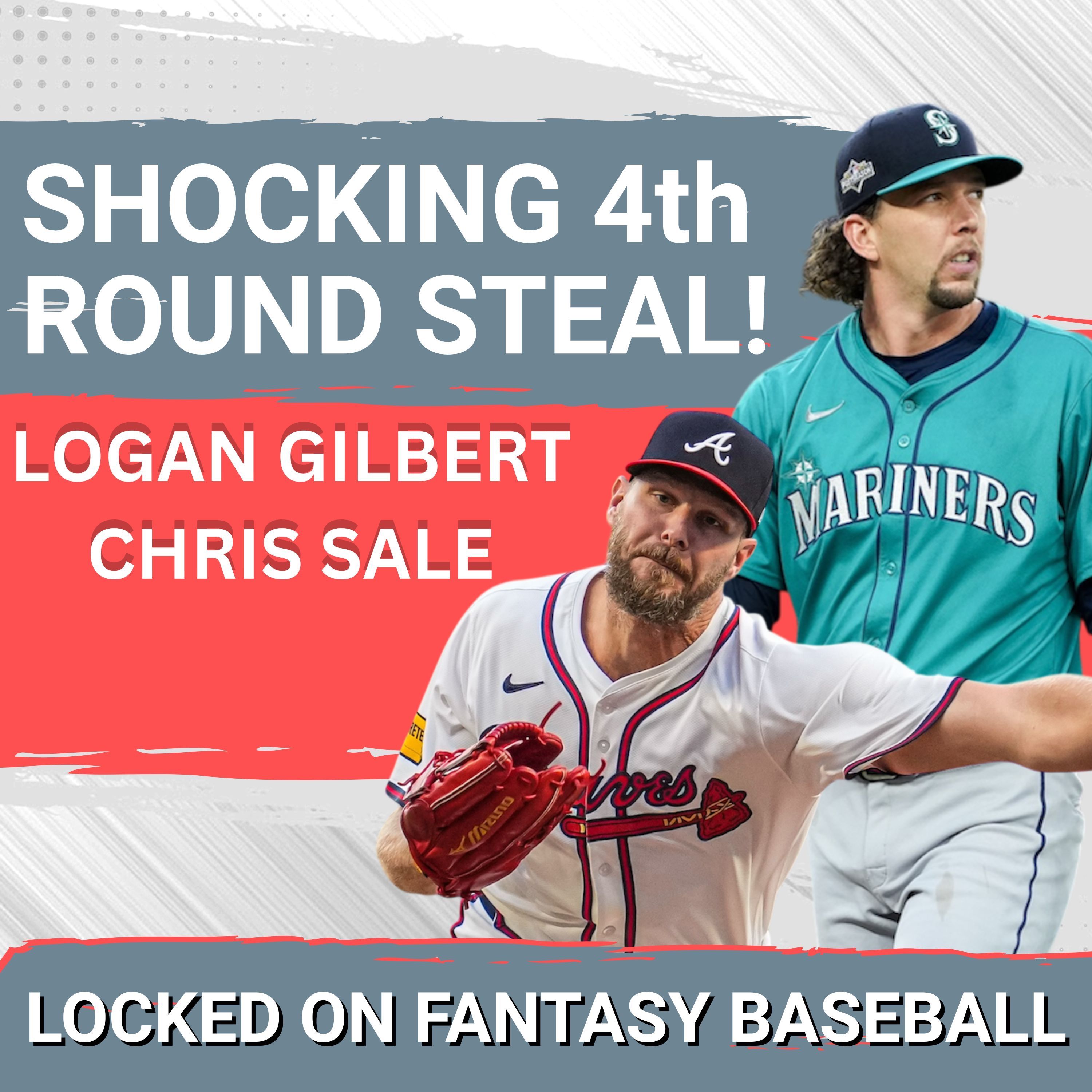 ALERT: Should You TRUST Logan Gilbert OVER Chris Sale For 2025 – DRAFT NIGHT CHAOS? | Locked on Fantasy Baseball Podcast