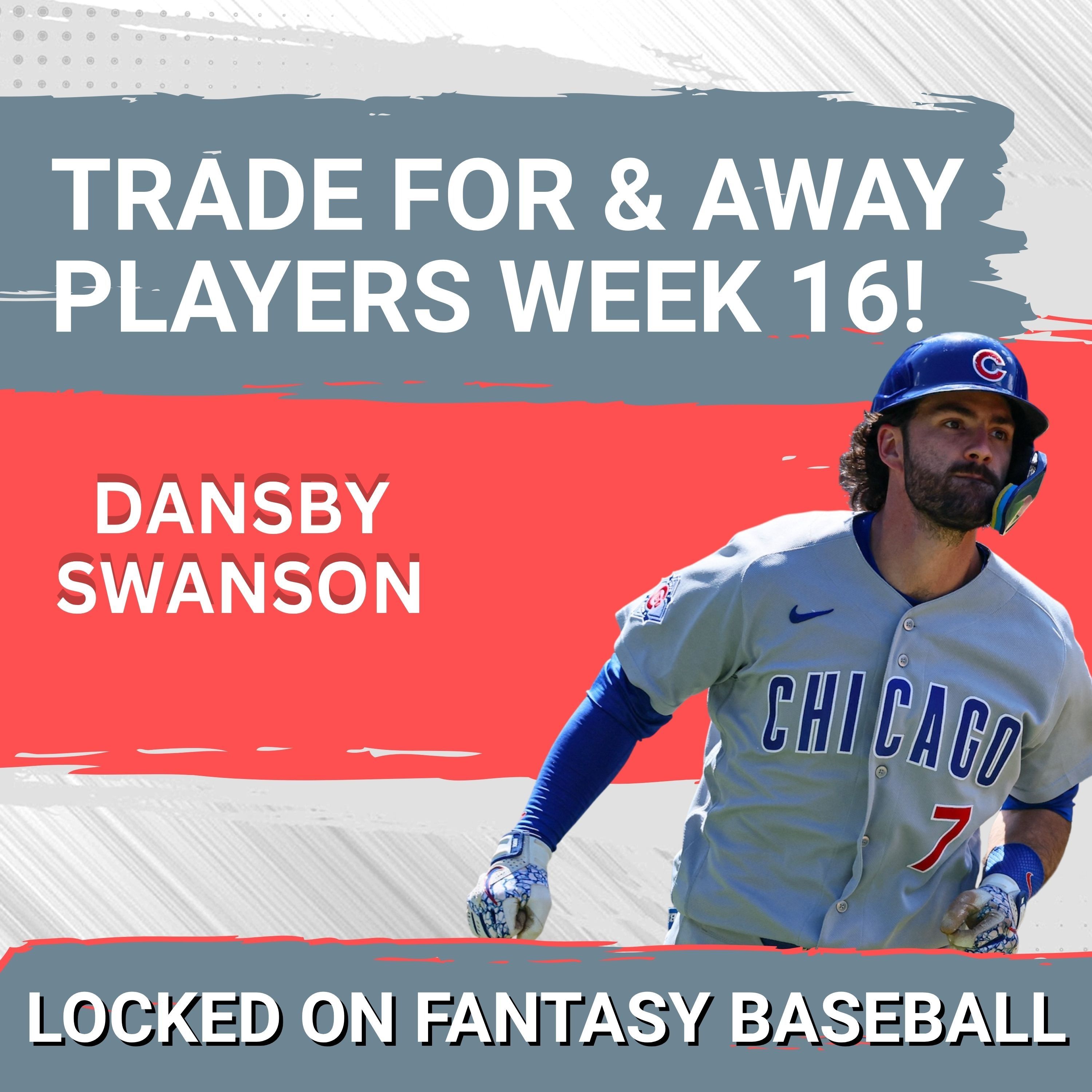 Trade For & Away Players Week 16! | Fantasy Baseball 2026