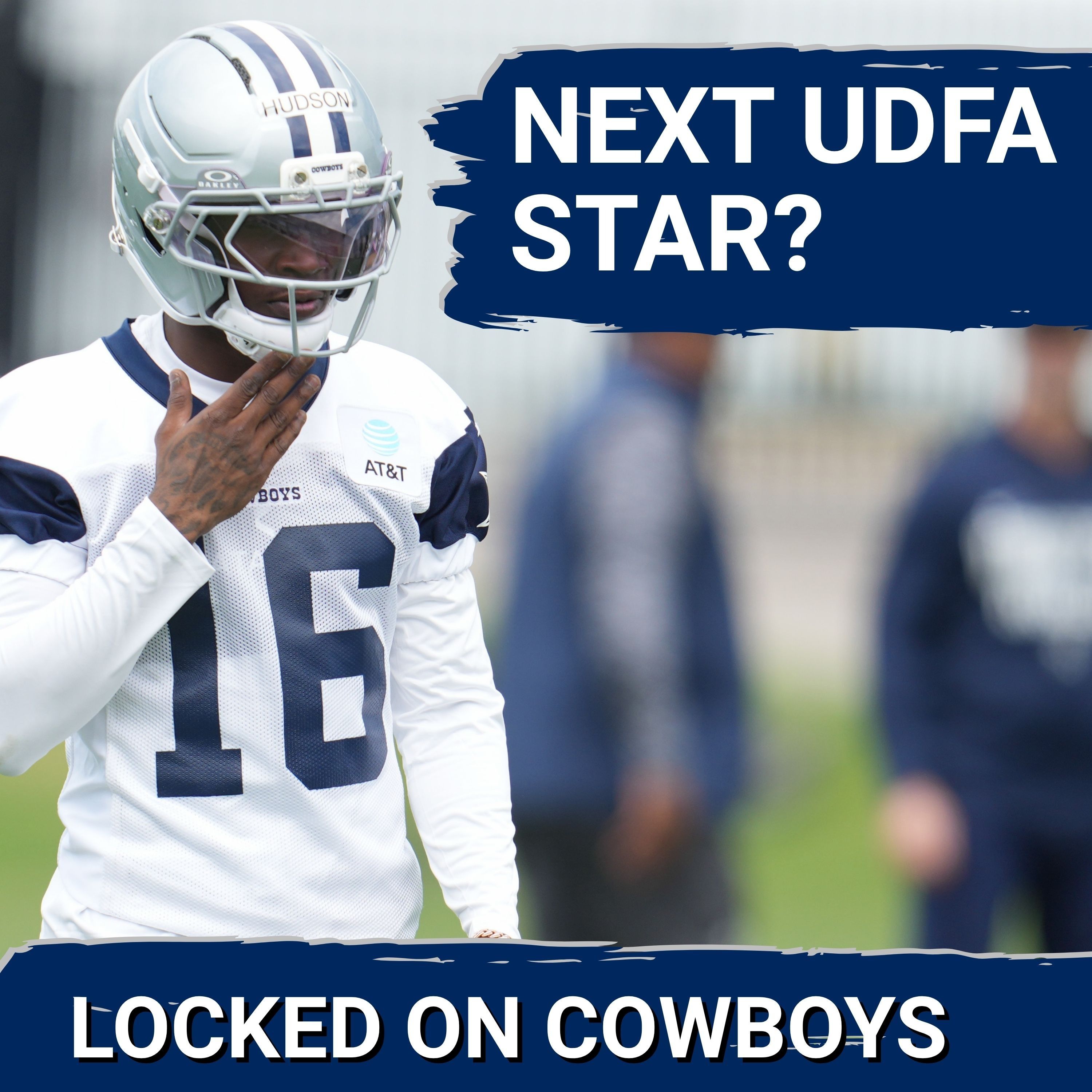 UDFA: Which Dallas Cowboys Undrafted Free-Agent Signings Could CRACK 53-Man Roster? — Locked On Cowboys - Daily Podcast On The Dallas Cowboys cover