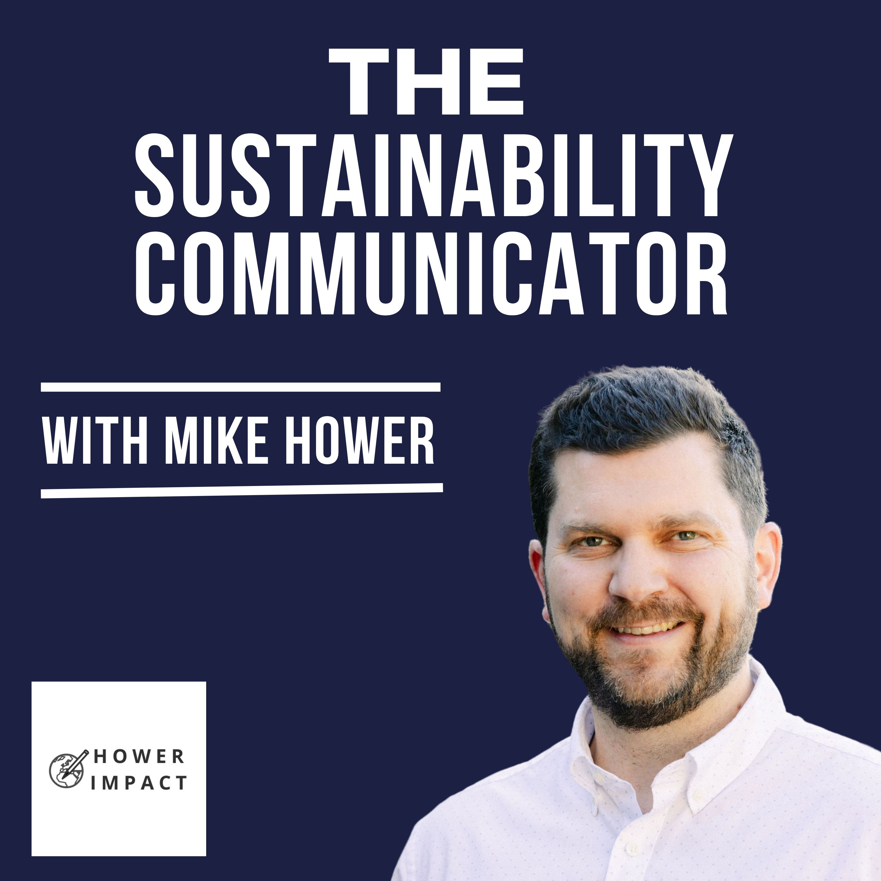 The Sustainability Communicator with Mike Hower