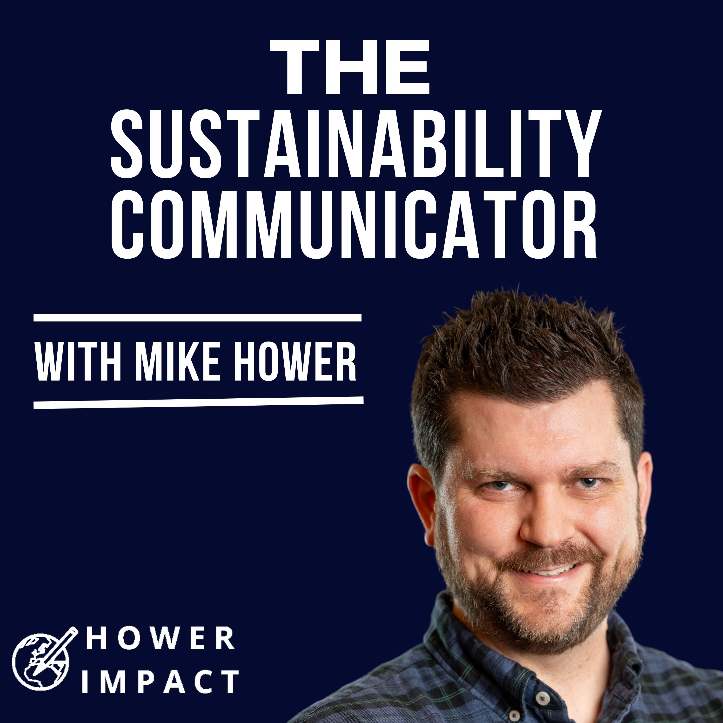 The Sustainability Communicator with Mike Hower