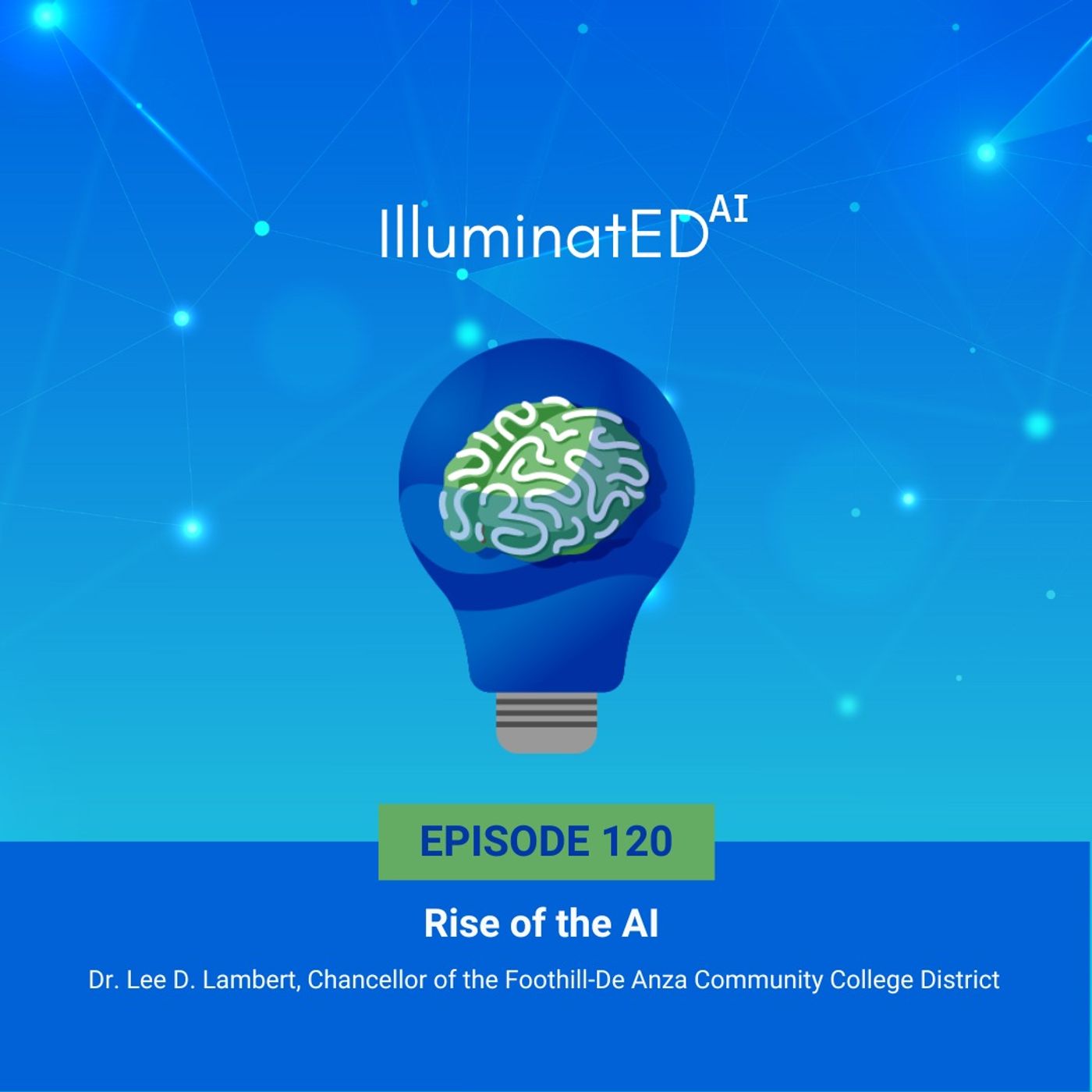 Rise of the AI with Dr. Lee D. Lambert, Chancellor of the Foothill-De Anza Community College District