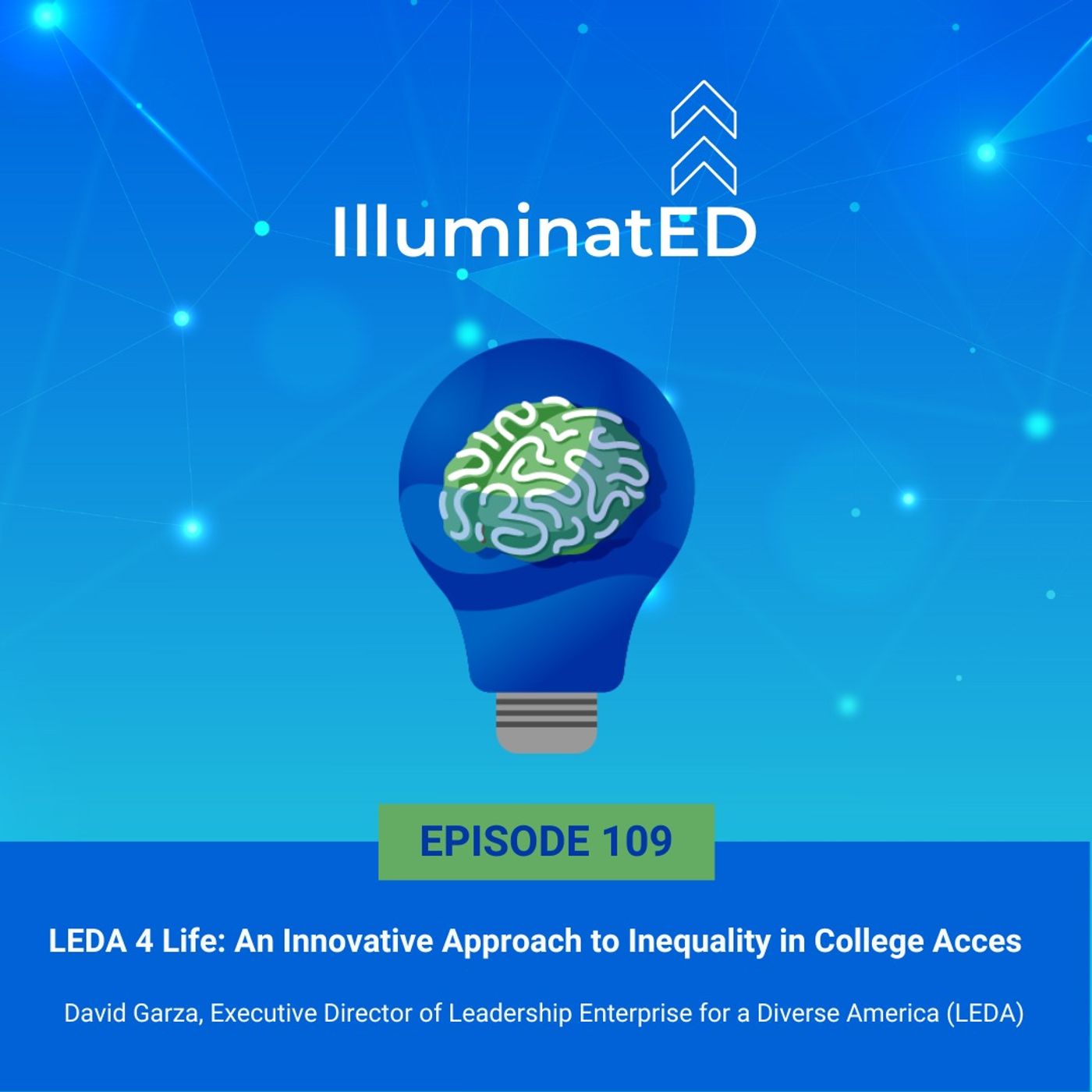LEDA 4 Life: An Innovative Approach to Inequality in College Acces with David Garza, Executive Director of Leadership Enterprise for a Diverse America (LEDA)