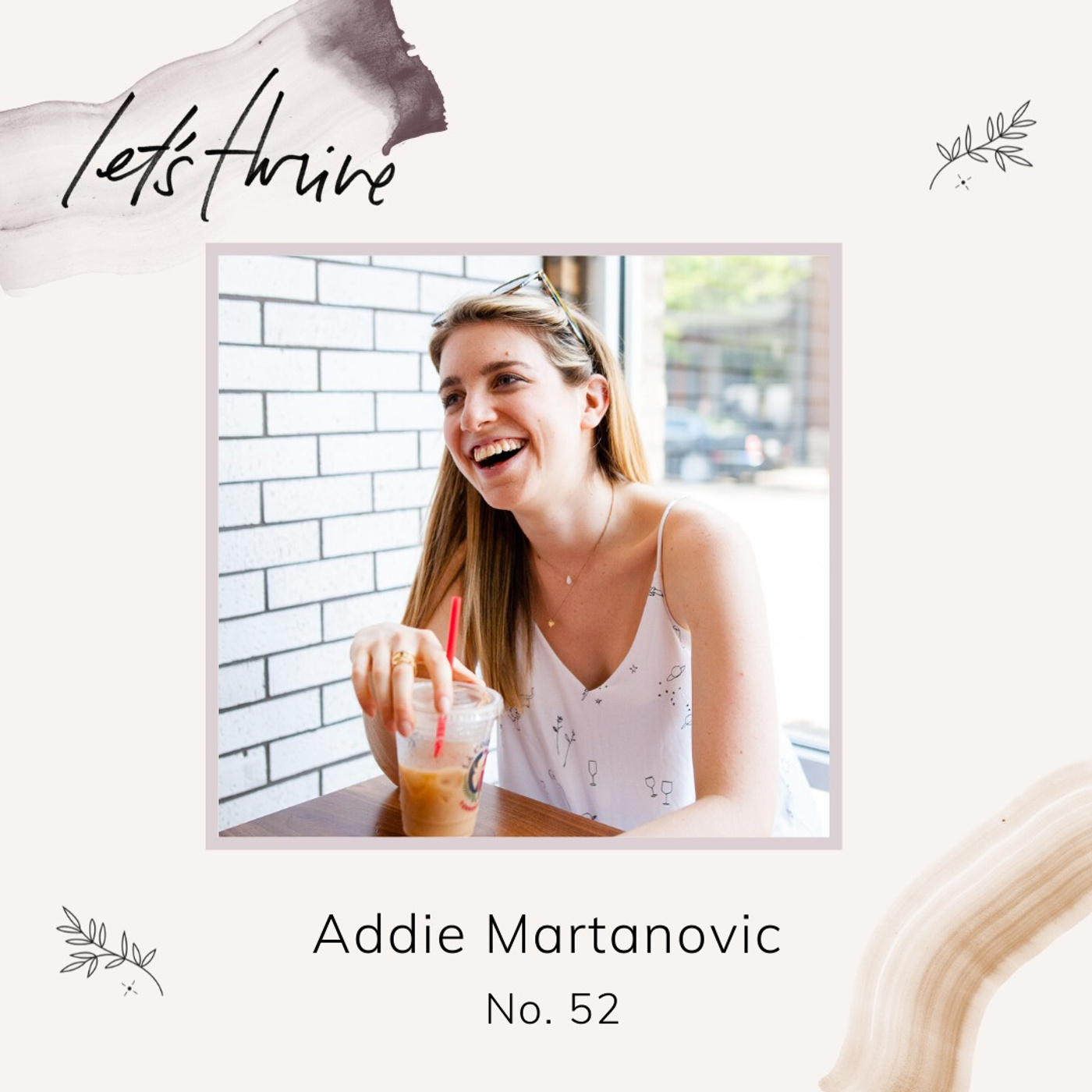Transitions in Life, Moving Through Grief, Finding Love, and Appreciating the Little Things with Addie Martanovic