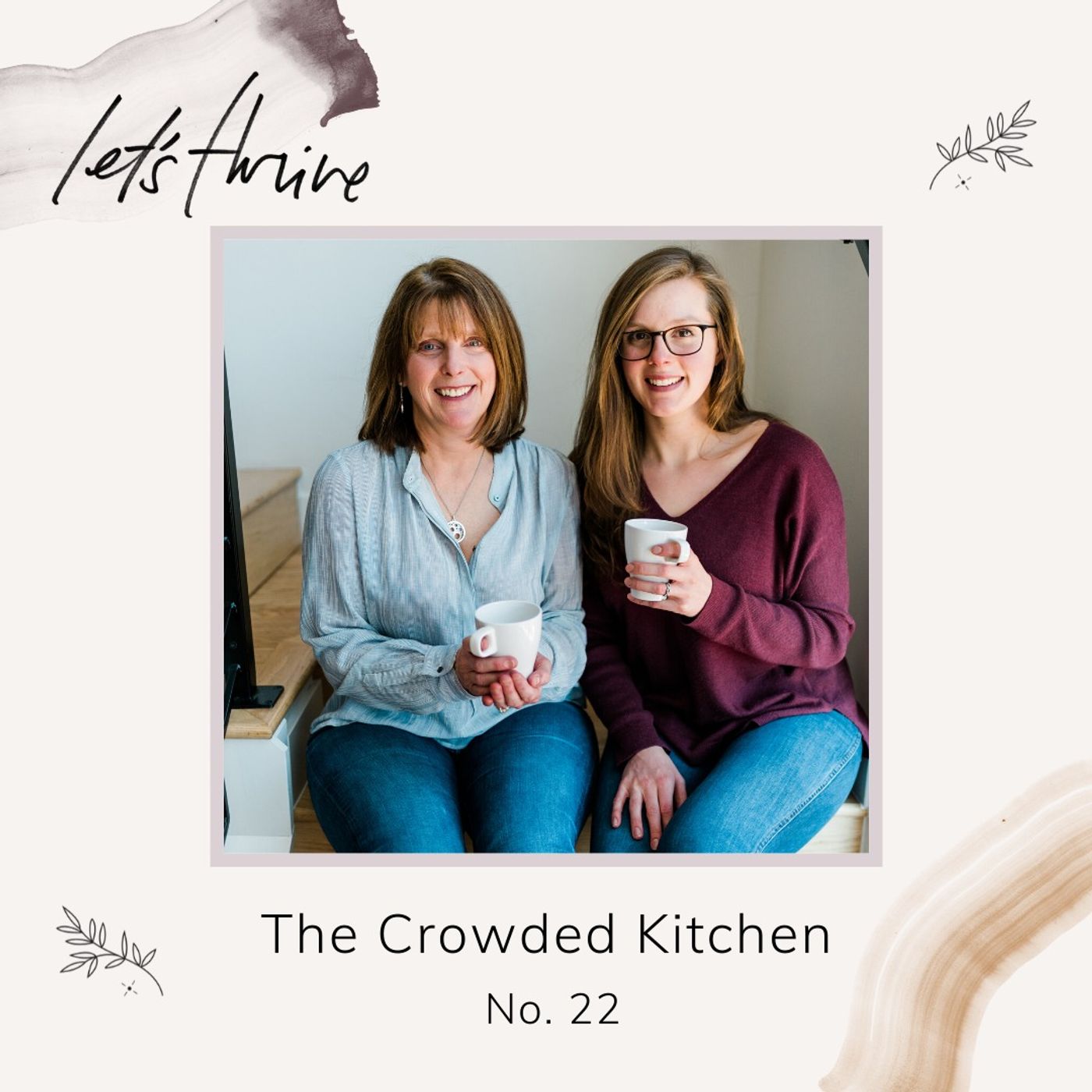 Turning Passion Into Purpose + Building Your Business with Lexi and Beth of Crowded Kitchen