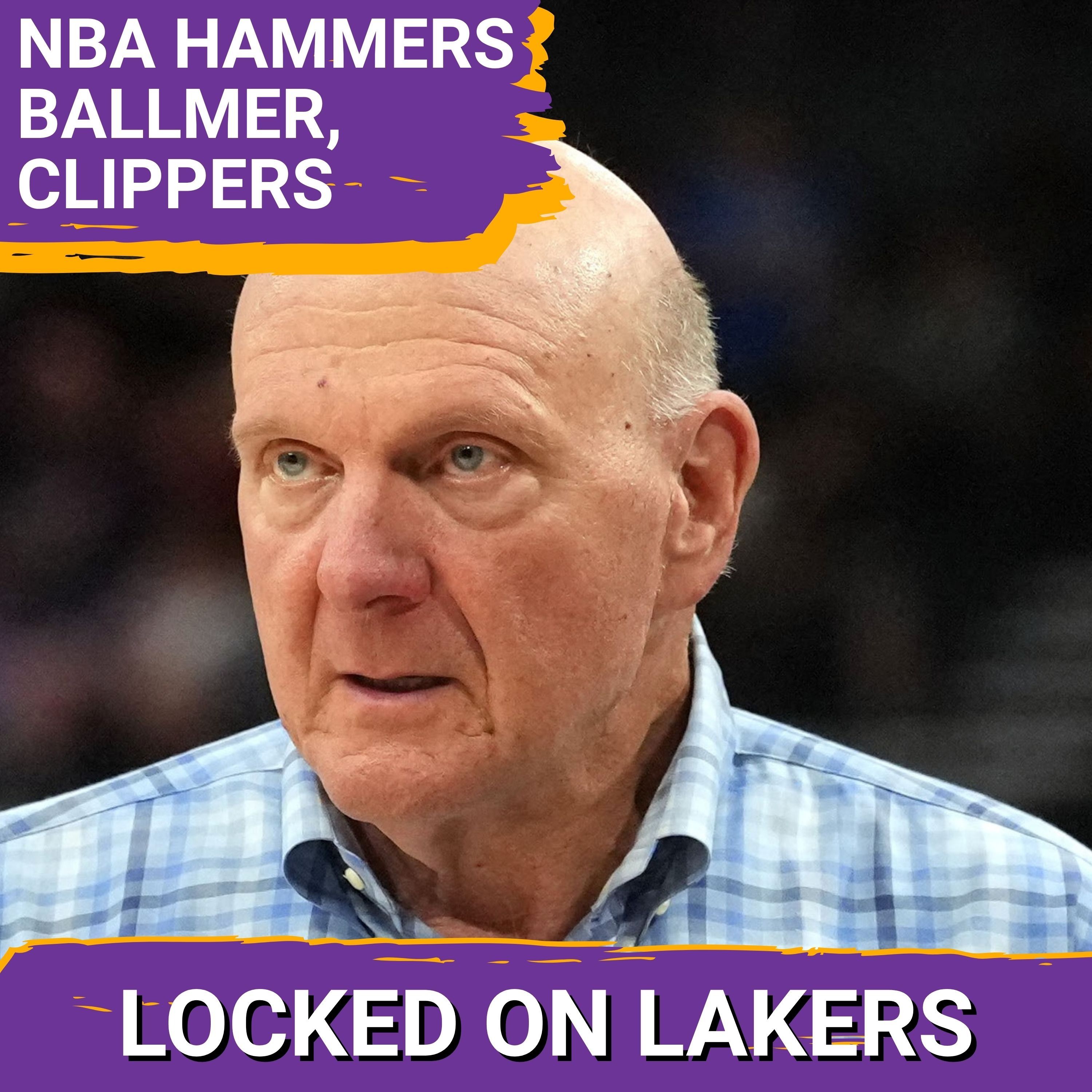 The NBA Drops the Hammer on Steve Ballmer and the Clippers (and How the Lakers Dodged That Bullet) episode artwork