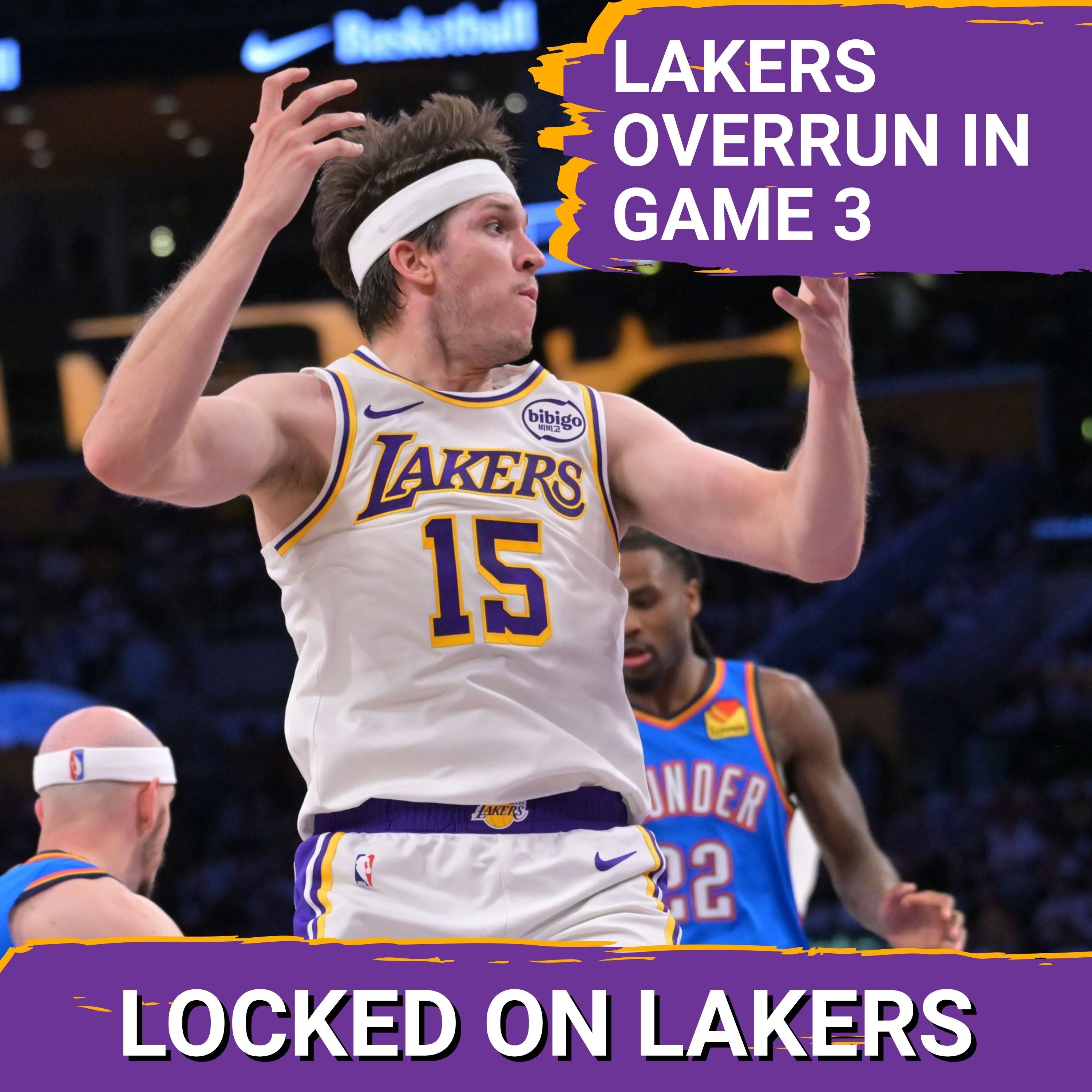 Lakers Overwhelmed in Game 3, Lose by 23 as Reaves and LeBron Both Struggle — Locked On Lakers - Daily Podcast On The Los Angeles Lakers cover