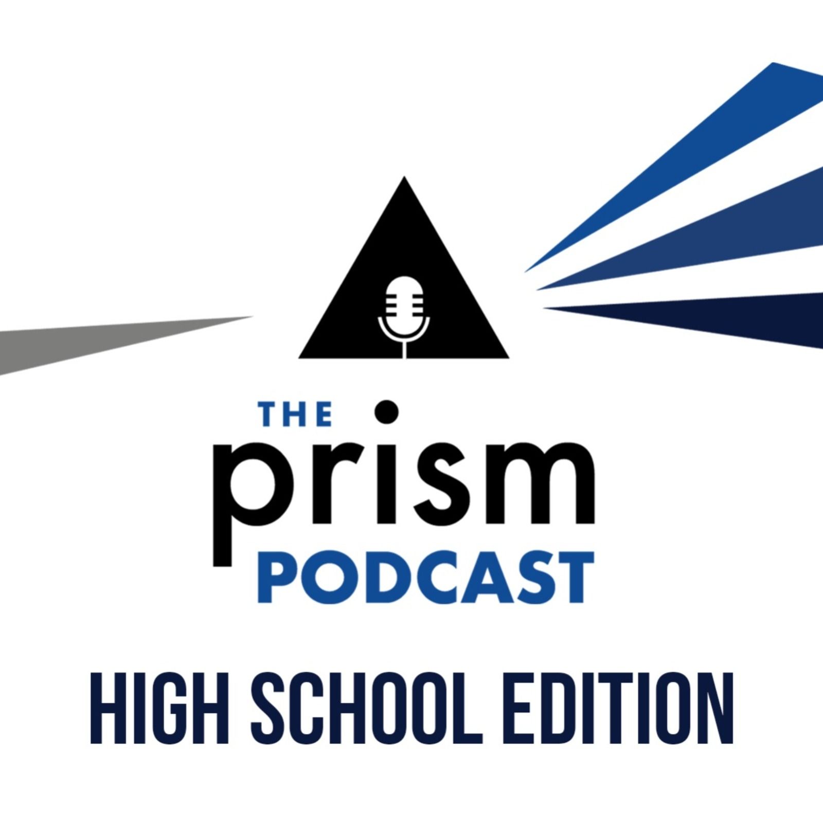 Prism Podcast_ Inaugural High School Edition