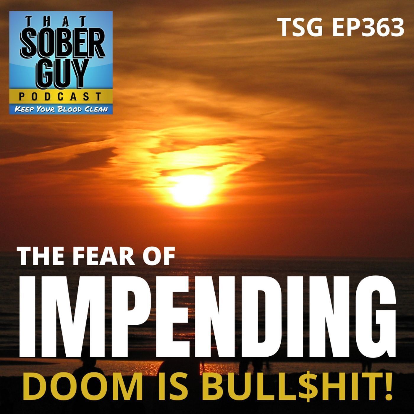 TSG Ep363 - The Fear of Impending Doom is Bull$hit episode artwork