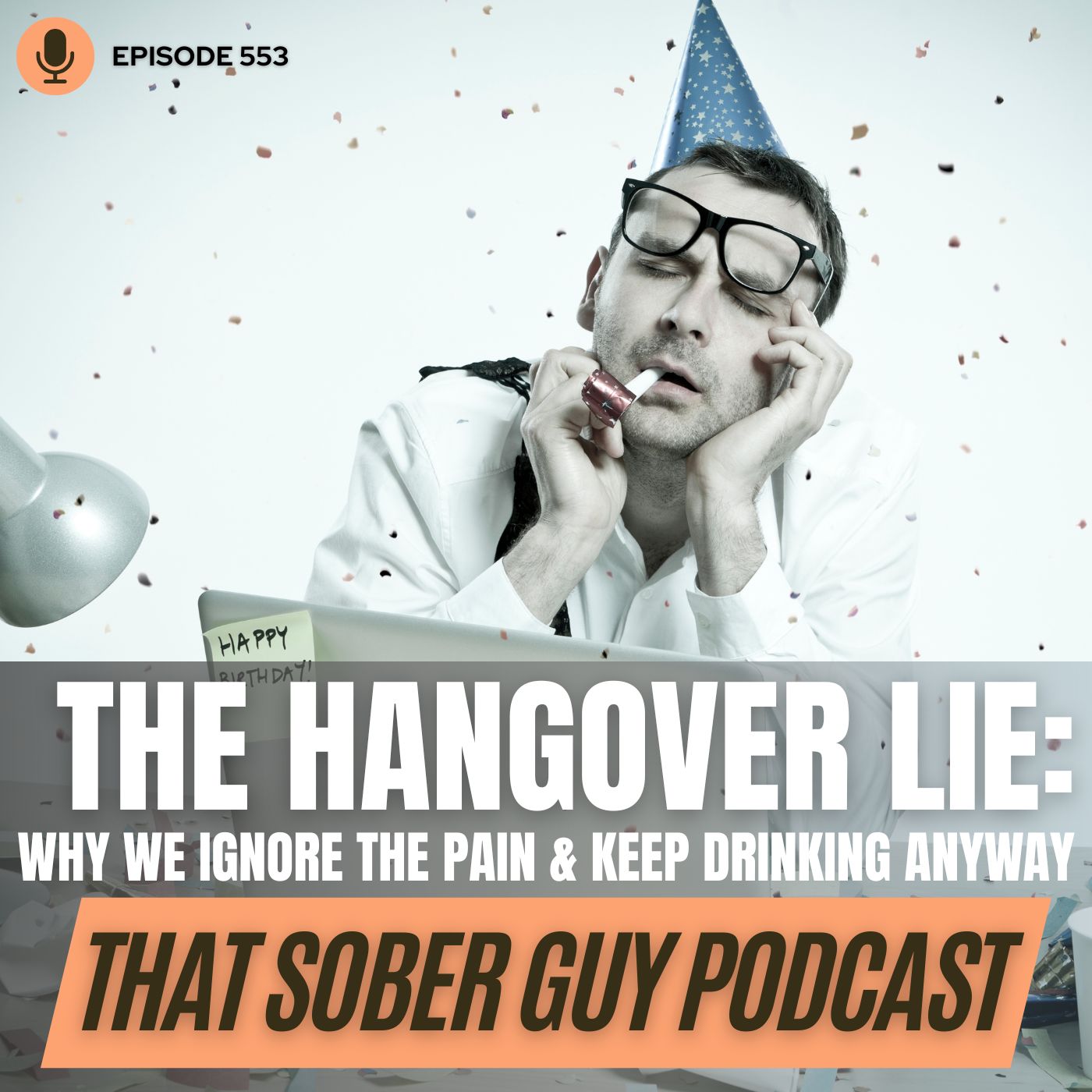 Episode 553 - The Hangover Lie: Why We Ignore the Pain & Keep Drinking Anyway