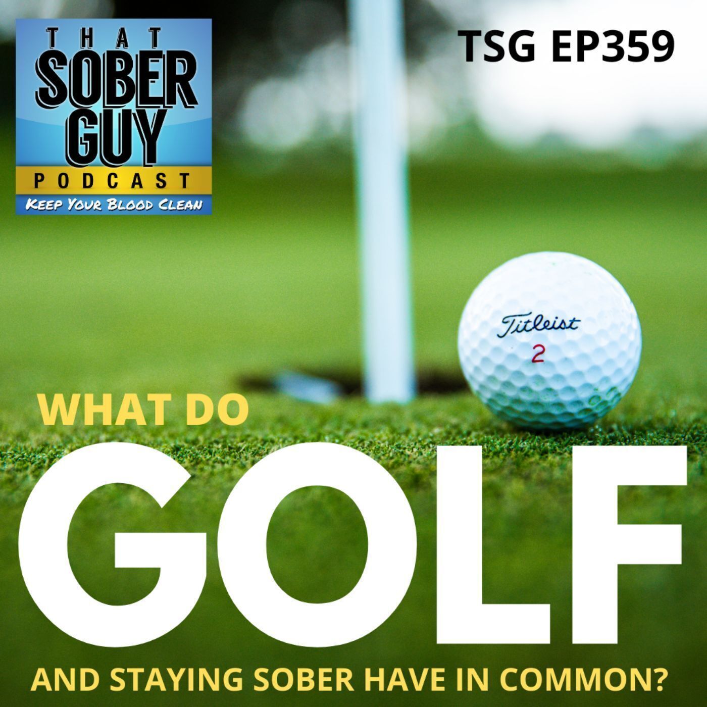 TSG EP359 - What Do Golf and Staying Sober Have In Common? episode artwork
