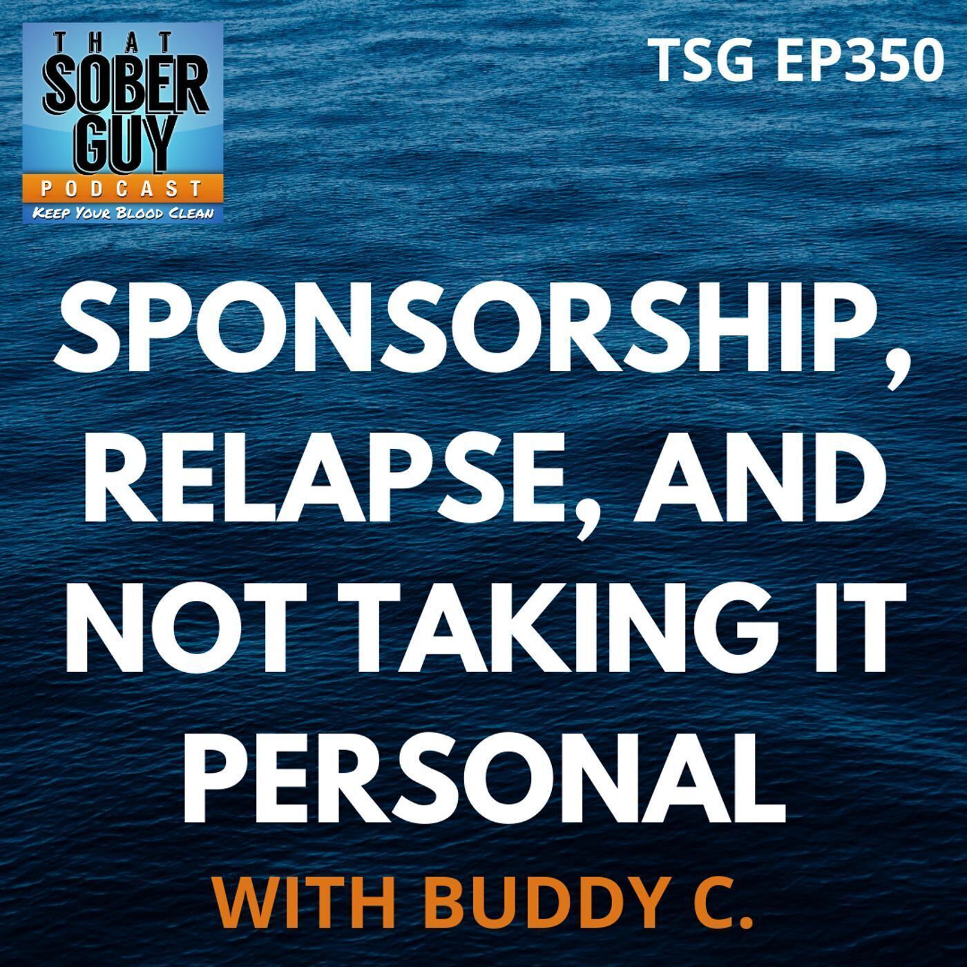 TSG Ep350 -  Sponsorship, Relapse, and Not Taking It Personal with Buddy C. episode artwork