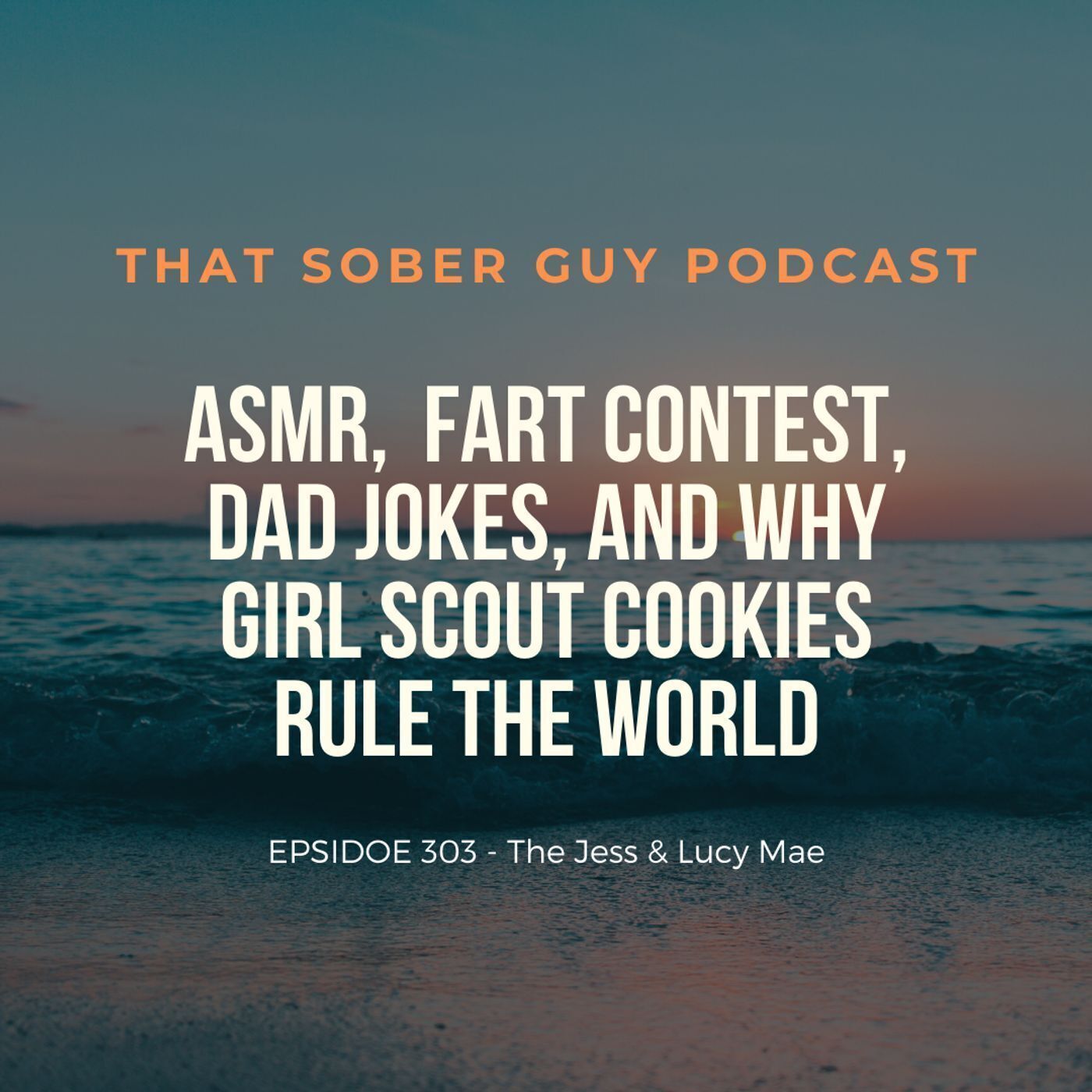 TSG Ep303 - The Jess, Lucy Mae, ASMR, Extra Mayonnaise, Fart Contest, Dad Jokes, and Why Girl Scout Cookies Rule the World episode artwork