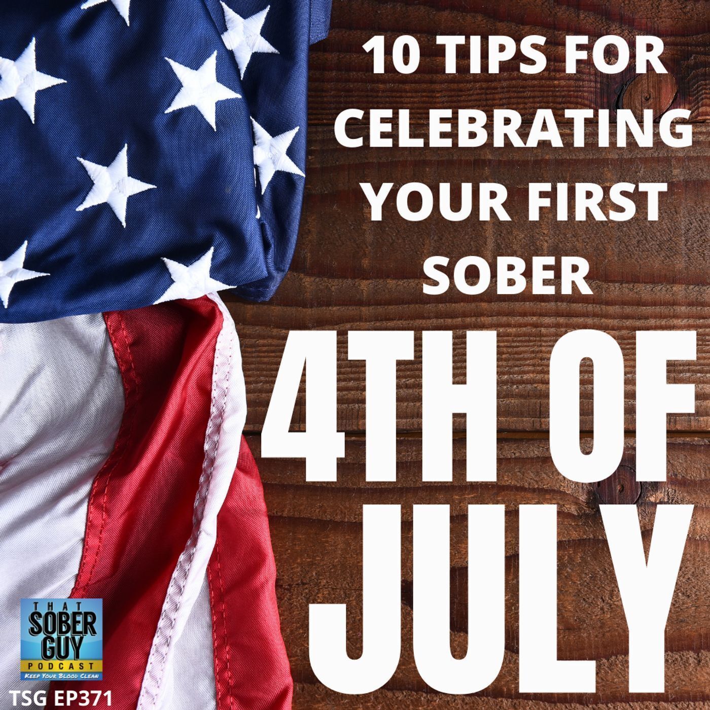 TSG Ep371 - 10 Tips For Celebrating Your First Sober Fourth Of July episode artwork
