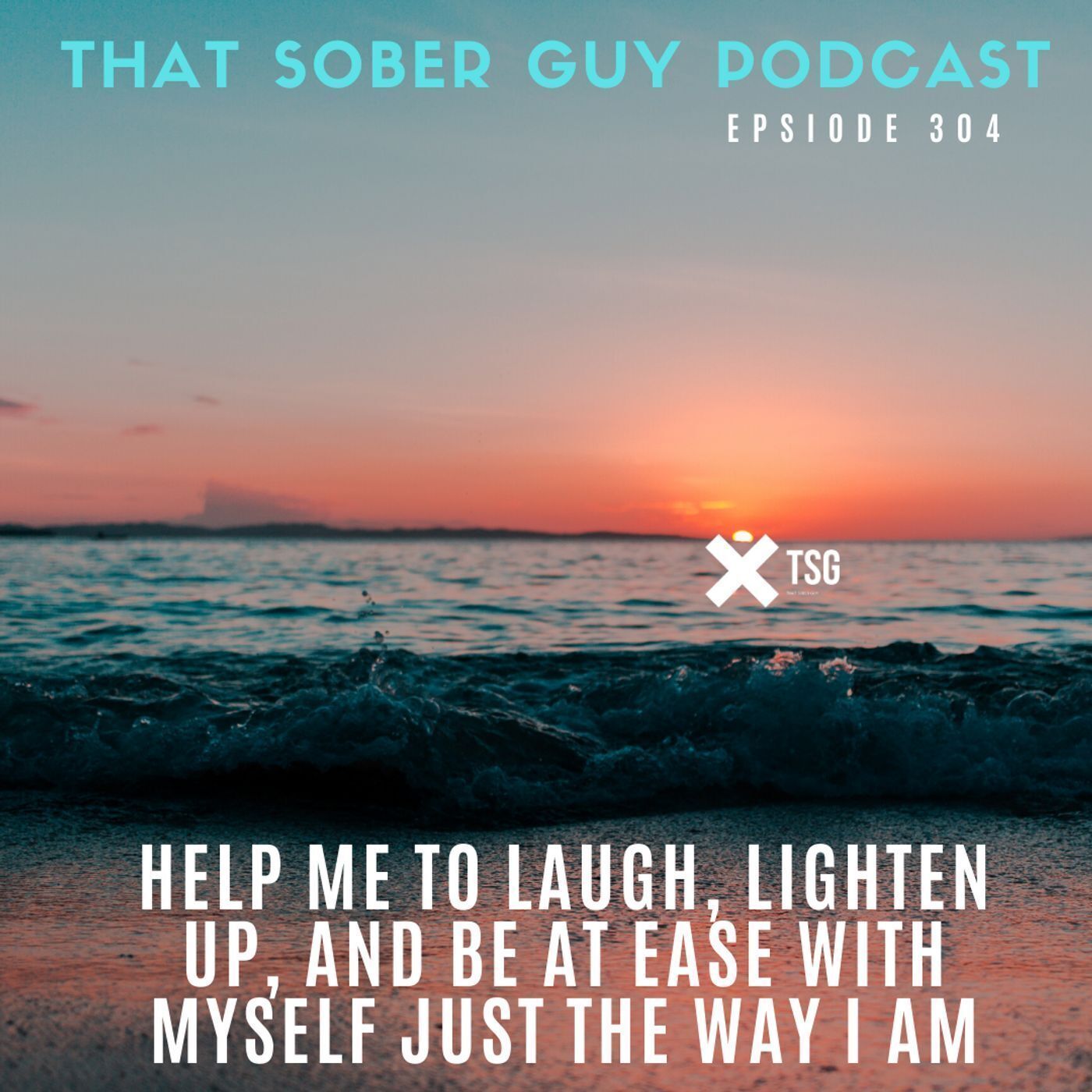 TSG Ep304 - Help Me to Laugh, Lighten Up, and Be at Ease With Myself Just the Way I Am episode artwork