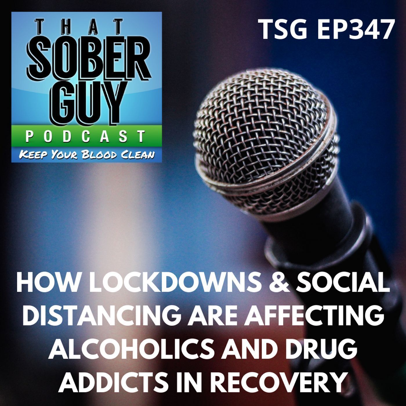 TSG Ep347 - How Lockdowns & Social Distancing Are Affecting Alcoholics and Drug Addicts in Recovery episode artwork