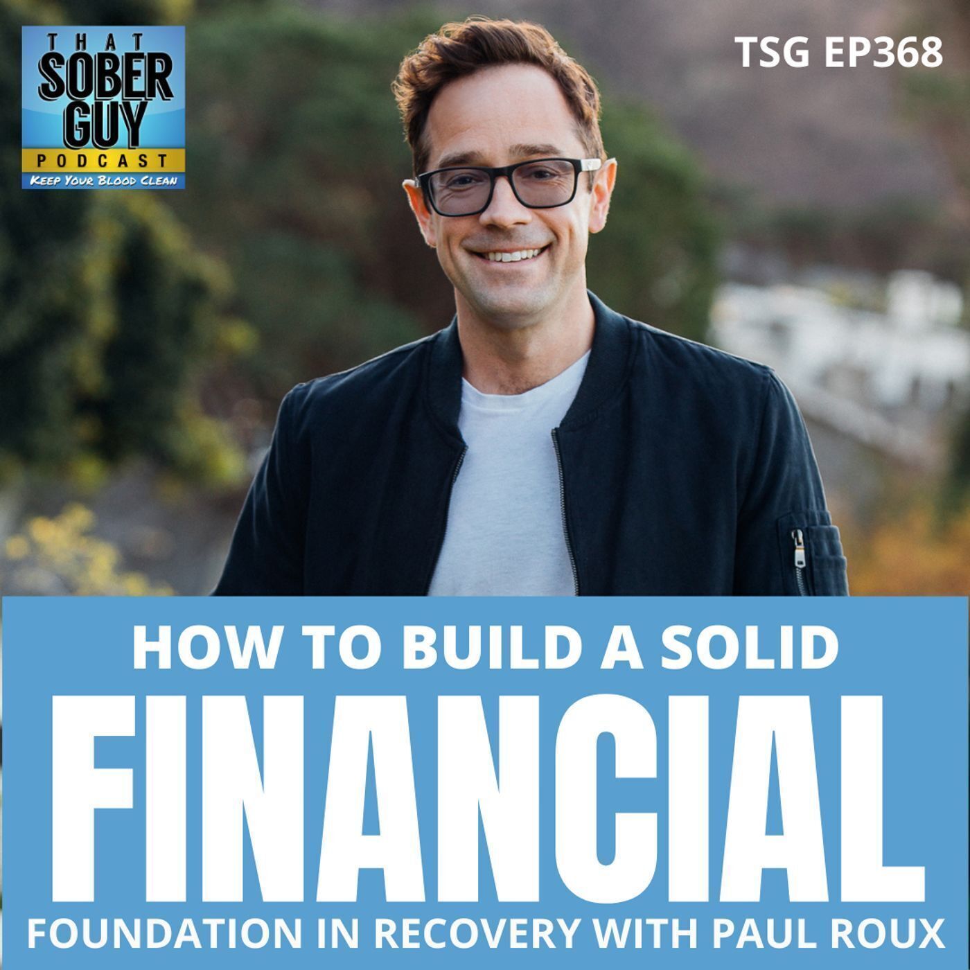 TSG Ep368 - How to Build a Solid Financial Foundation in Recovery with Paul Roux episode artwork