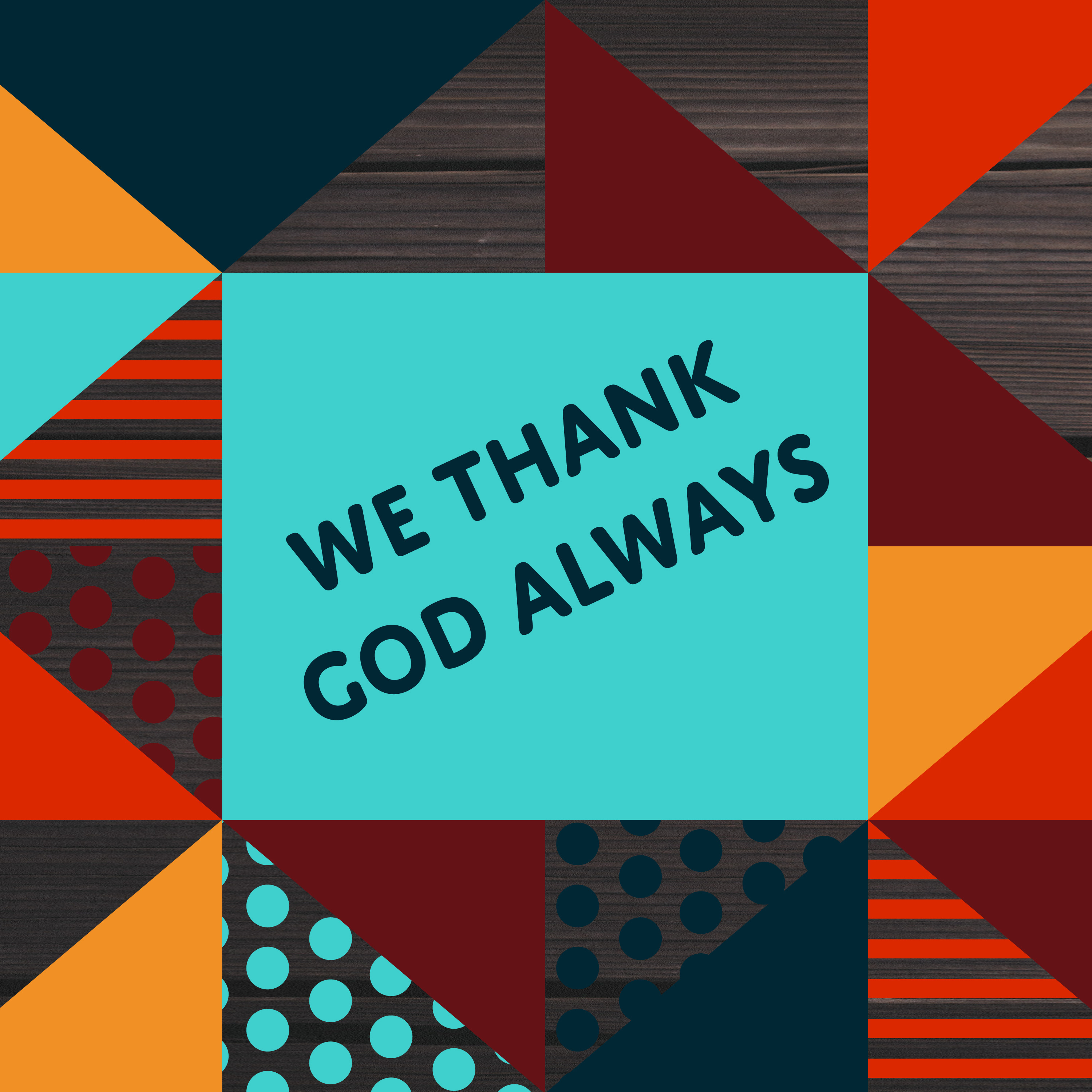 We Give Thanks Always