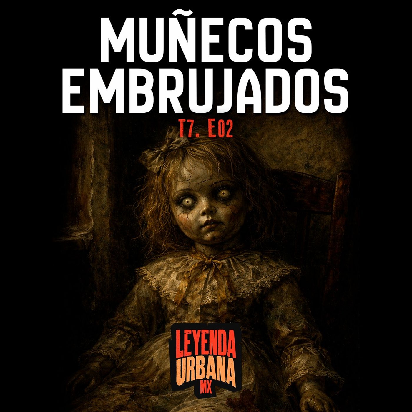 T7. E02: Muñecos Malditos y Embrujados en México