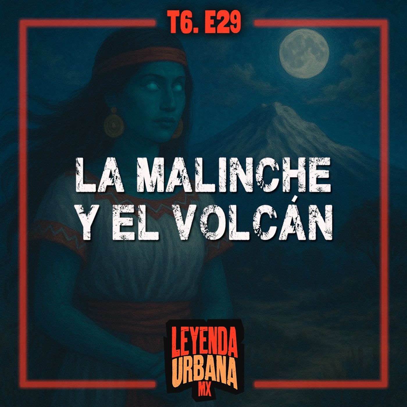 El Volcán de la Malinche y más Leyendas de Tlaxcala - T6. E29