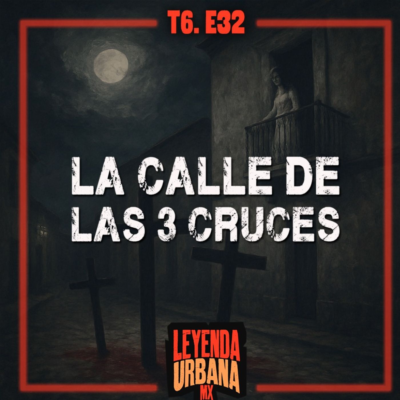 La Calle de las Tres Cruces y otras Leyendas de Zacatecas - T6. E32 (Final de Temporada)
