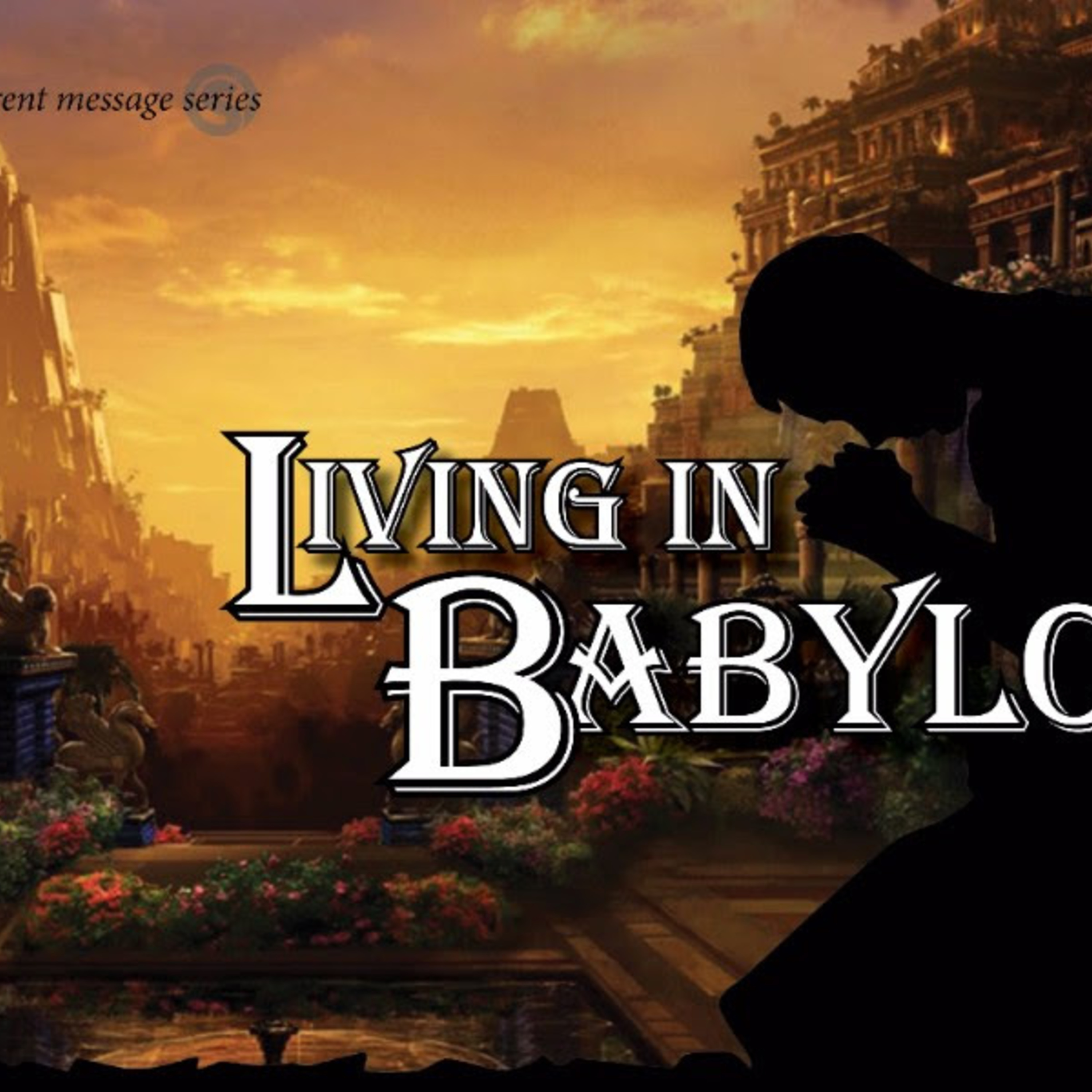 Living In Babylon:  Part 7