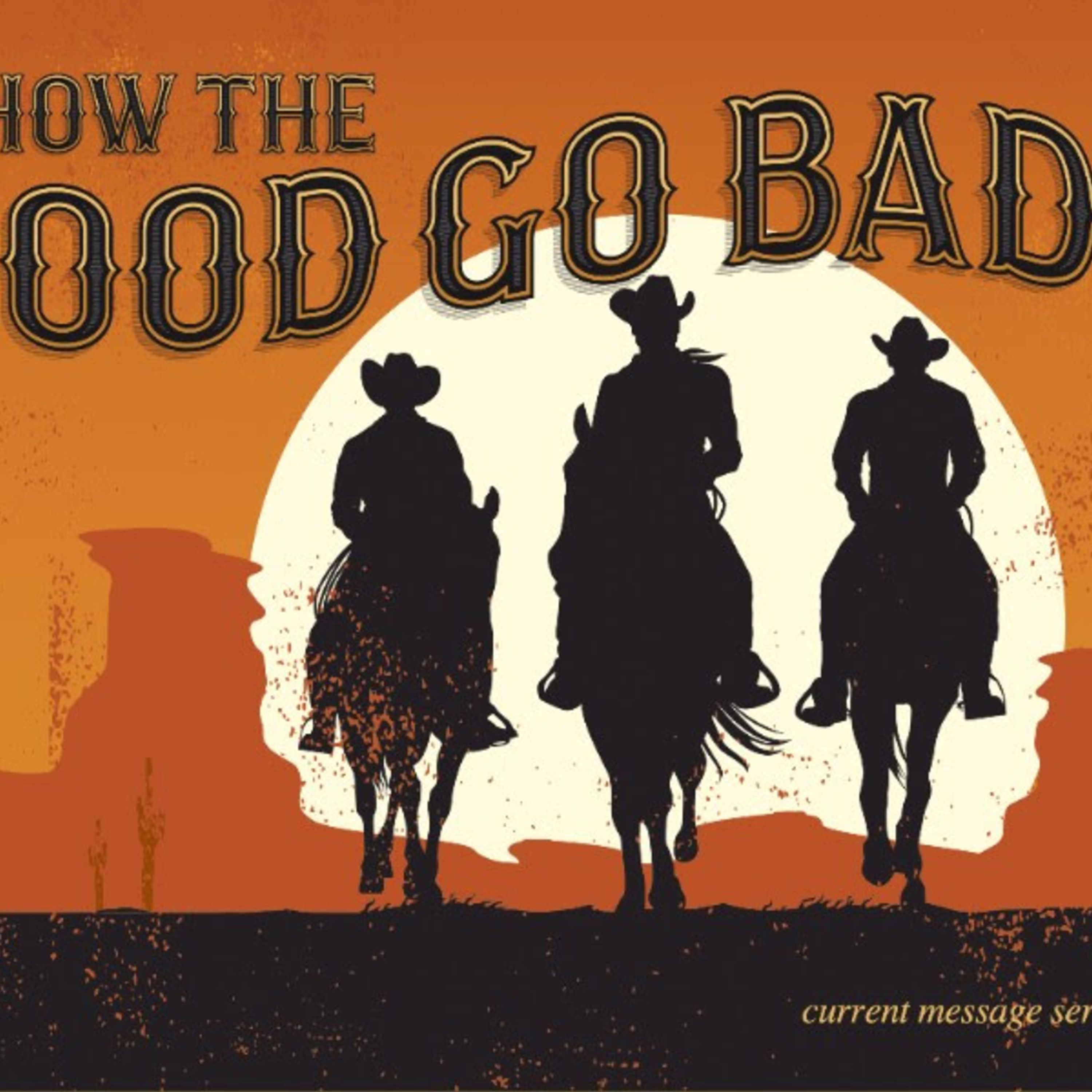 How The Good Go Bad: Part 1