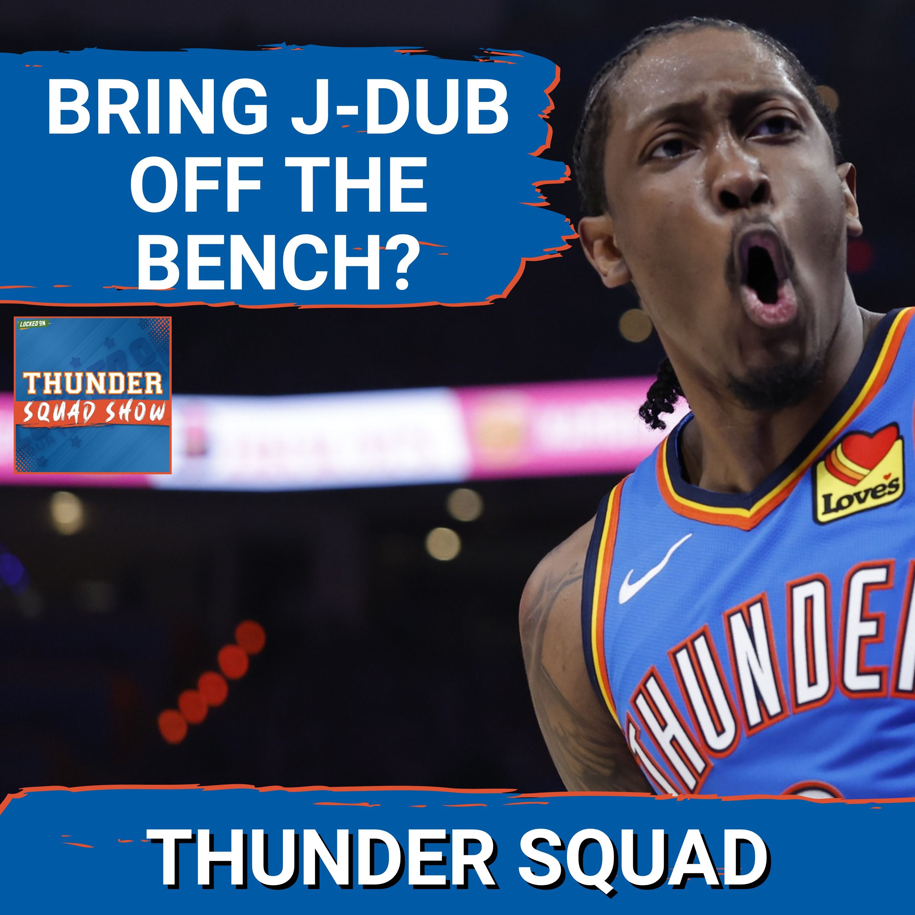 THUNDER SQUAD SHOW: Should OKC Bring Jalen Williams OFF THE BENCH? + NBA Playoffs ADVANTAGES