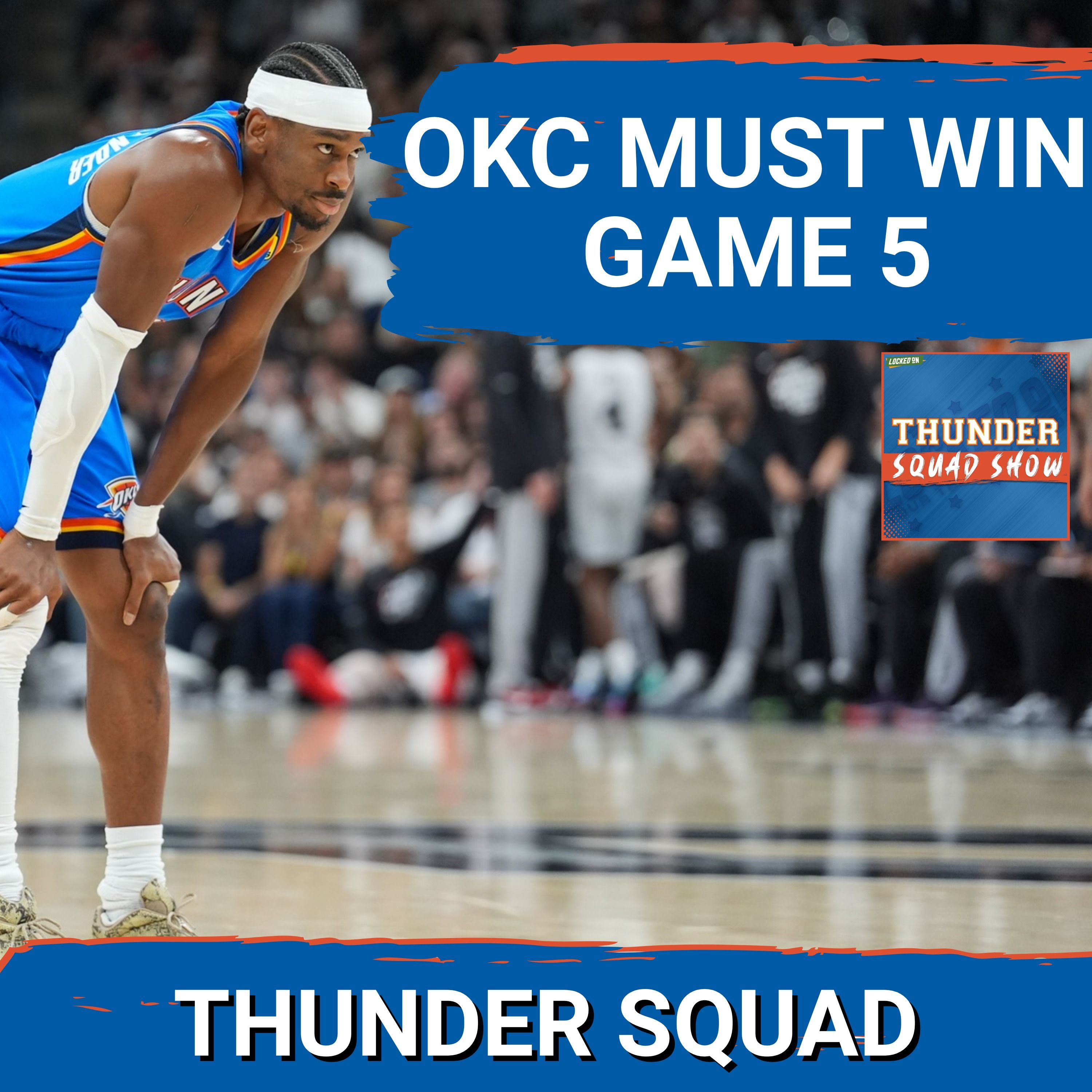 THUNDER SQUAD SHOW: OKC MUST WIN Game 5 + Latest Injury News On Jalen Williams & Ajay Mitchell
