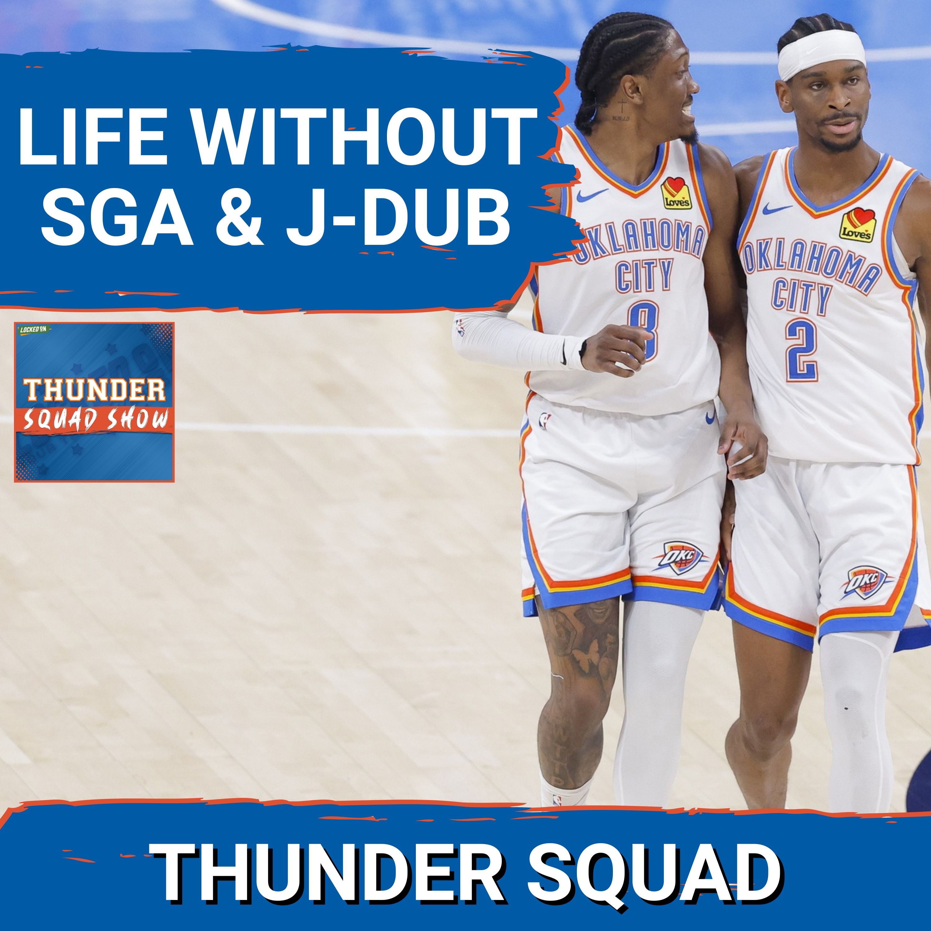 THUNDER SQUAD SHOW: Life Without Shai Gilgeous-Alexander & Jalen Williams + Battle For Home-Court