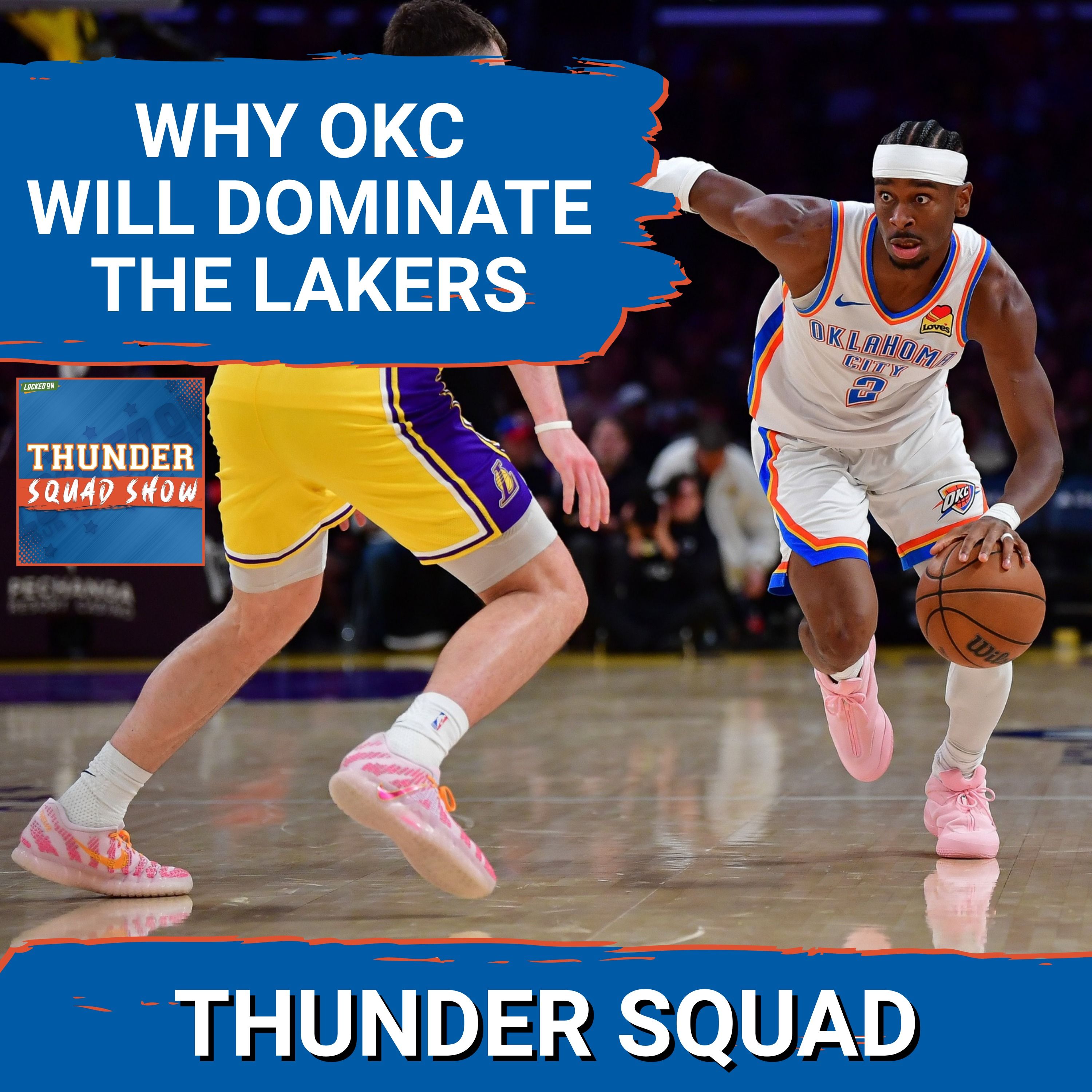 THUNDER SQUAD SHOW: Why OKC Will DOMINATE The Los Angeles Lakers + How To Slow Down LeBron James