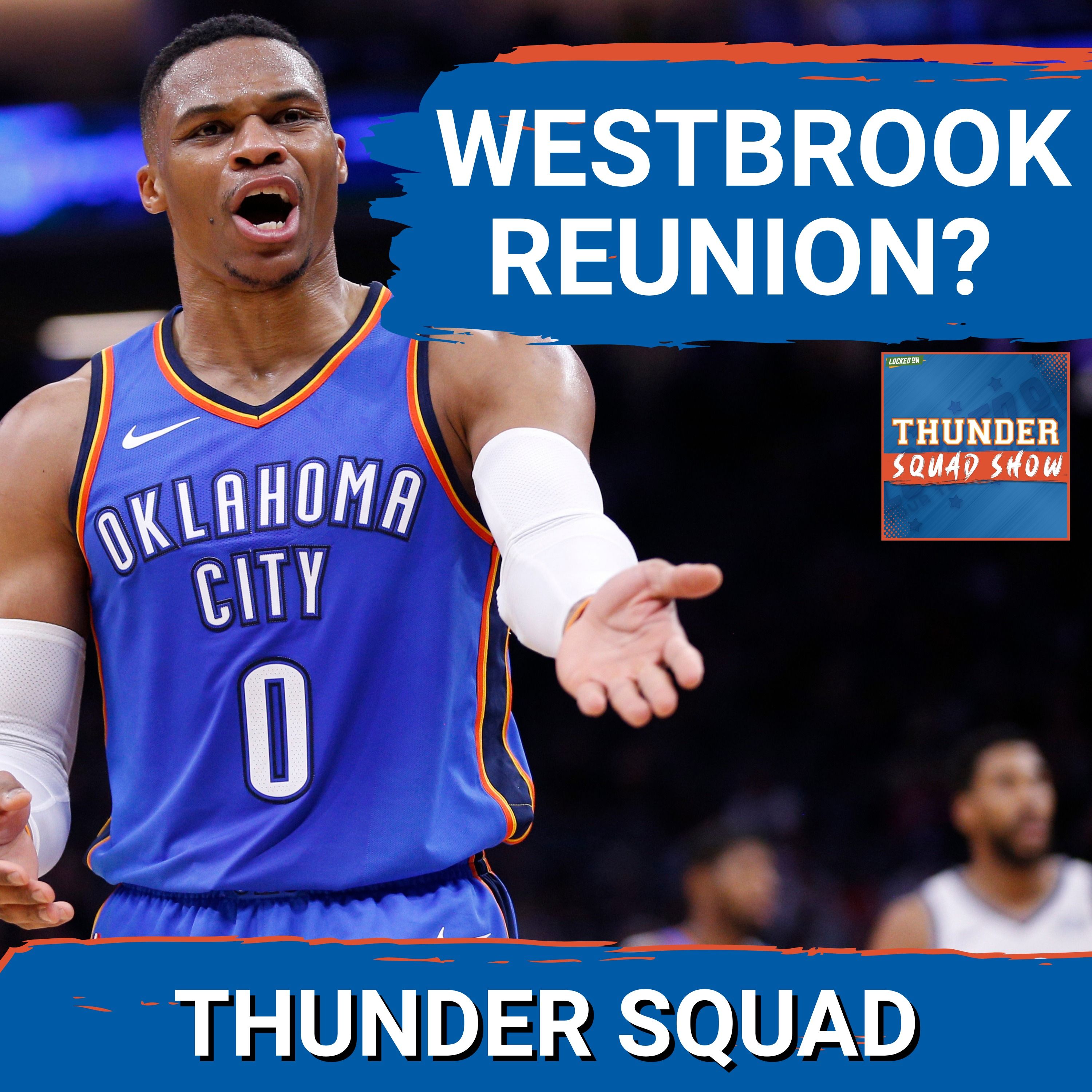 THUNDER SQUAD SHOW: Russell Westbrook REUNION In Oklahoma City? + Next Steps For Ajay Mitchell episode artwork