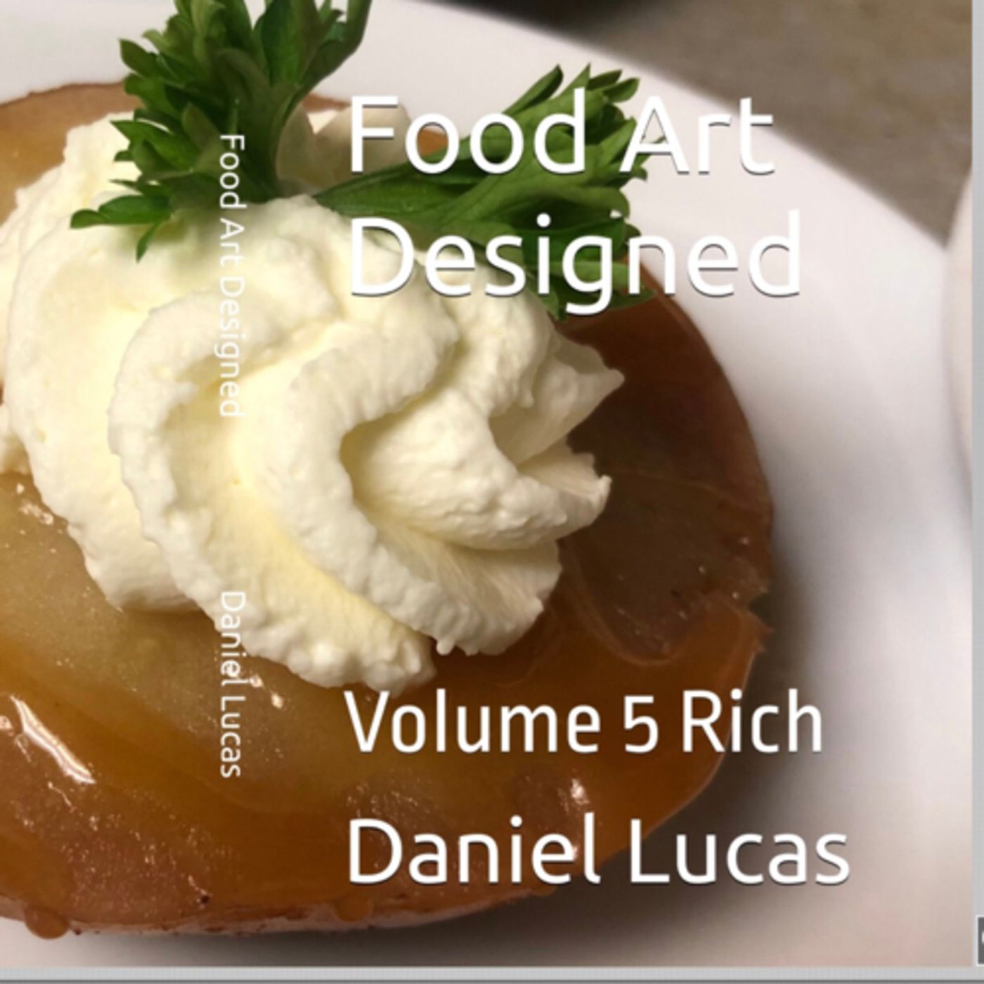 Food Art Designed Volume 5 Rich by Daniel Lucas