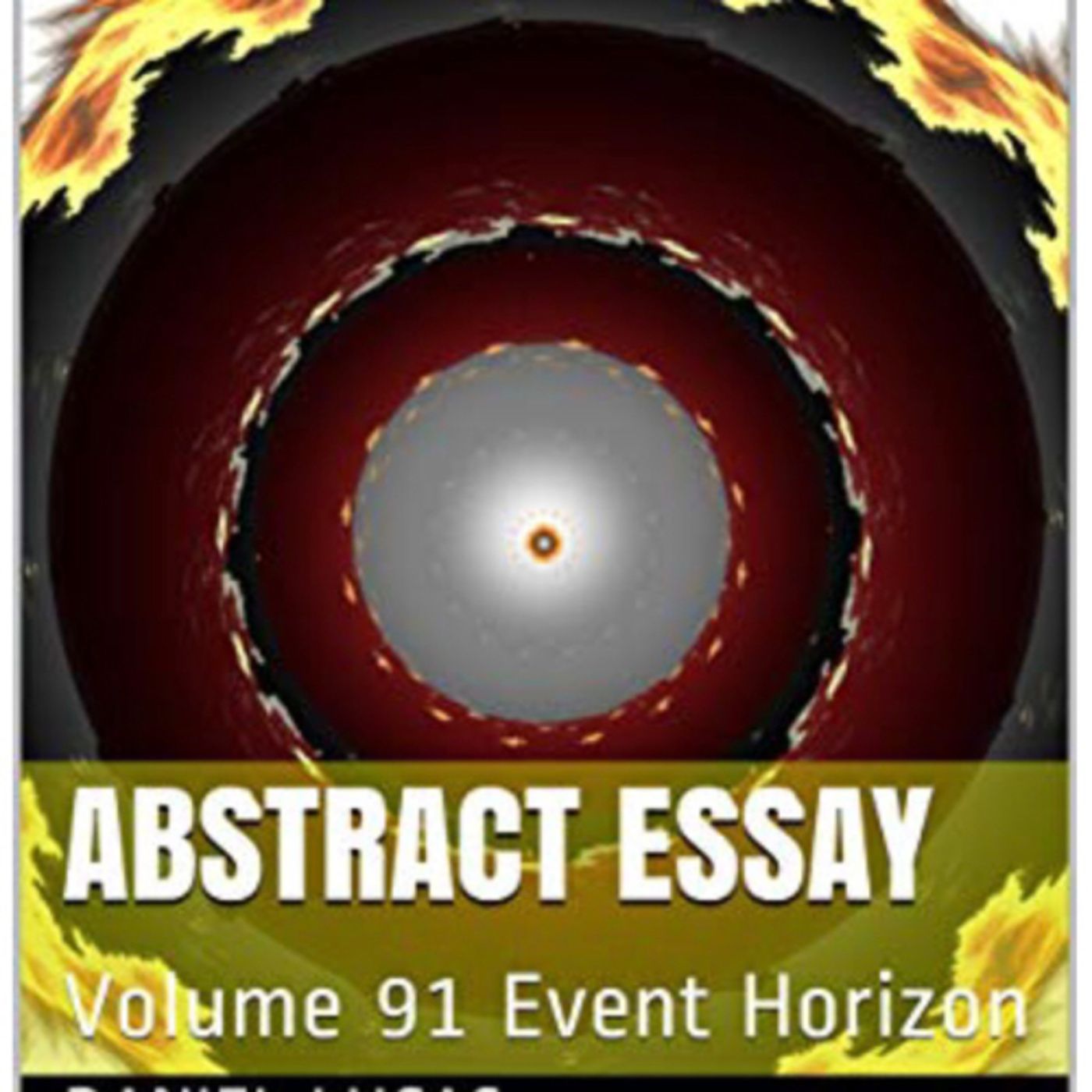 Abstract Essay Volume 91 Event Horizon by Daniel Lucas