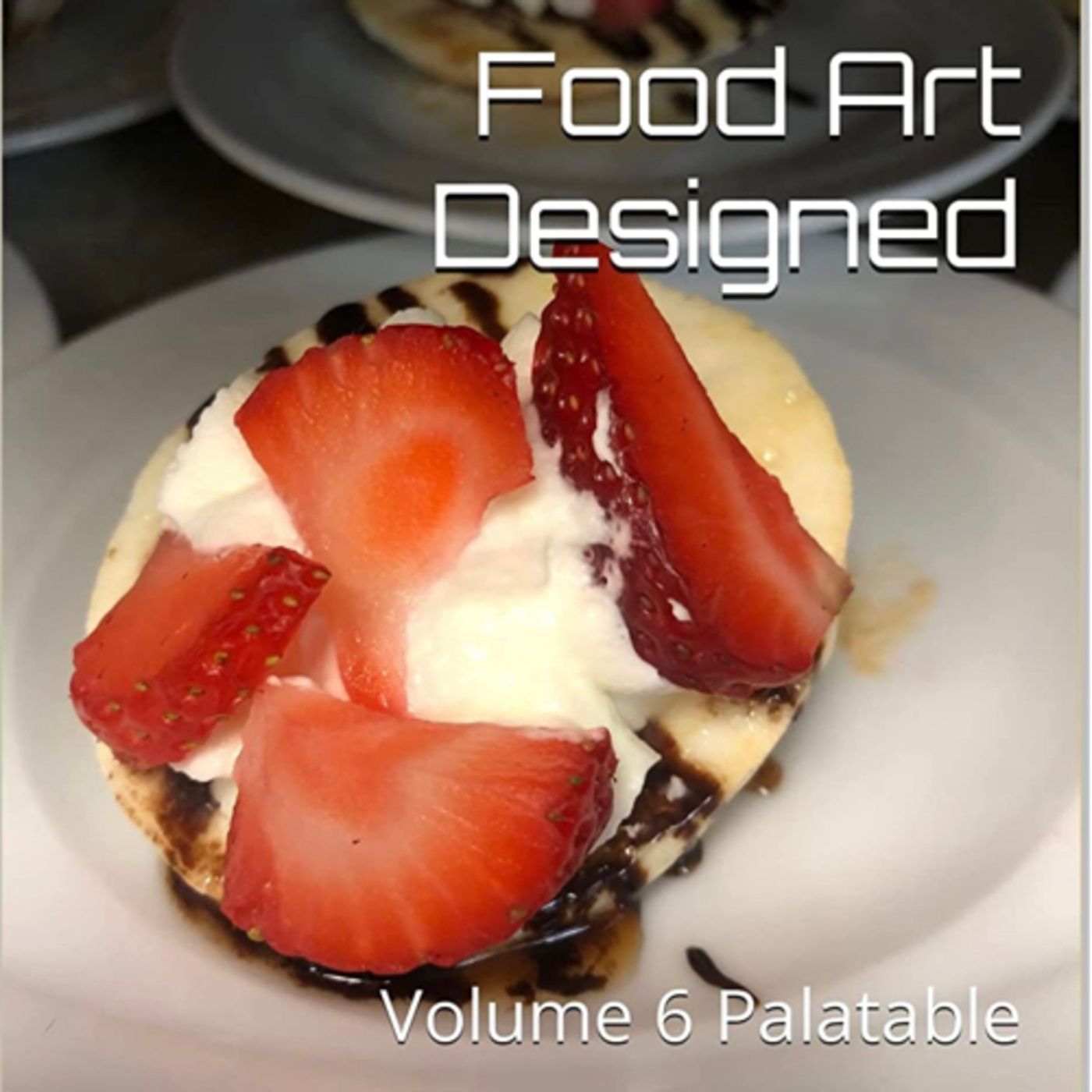 Food Art Designed Volume 9 Palatable by Daniel Lucas
