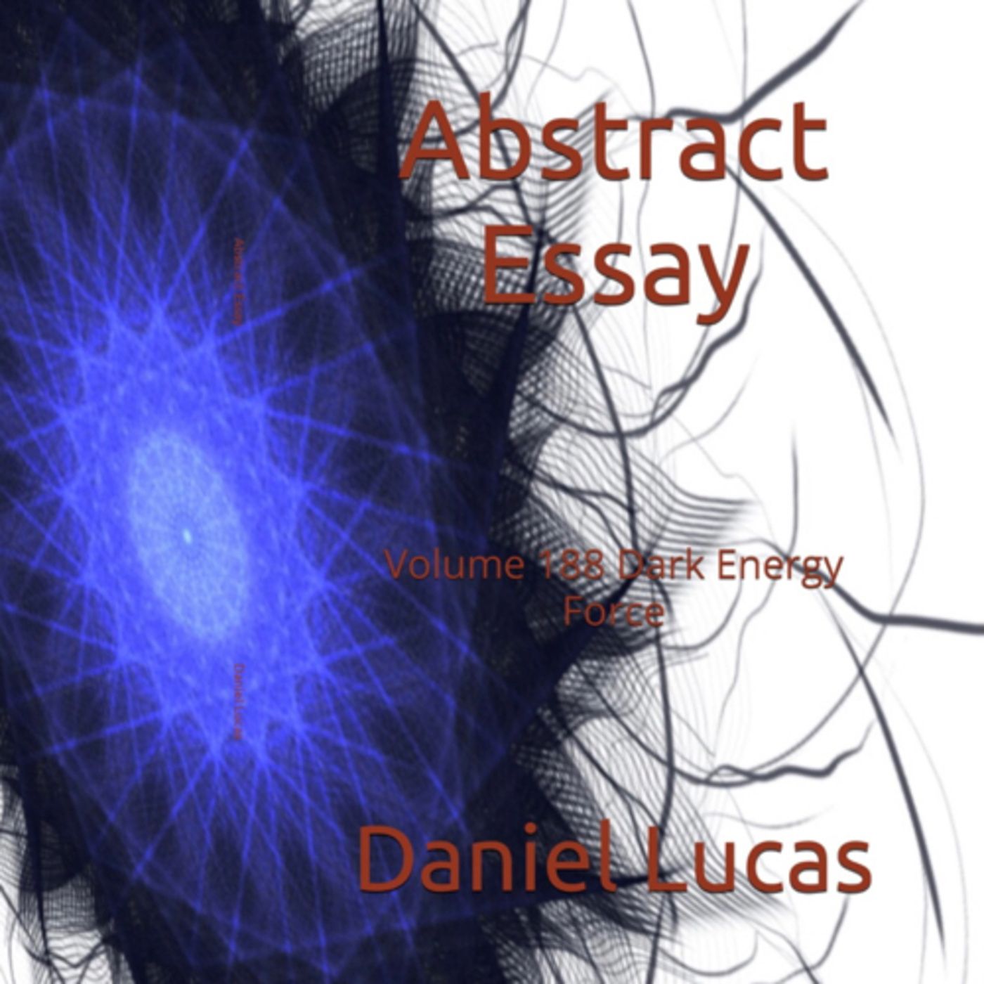 Abstract Essay Volume 188 Dark Energy Force by Daniel Lucas