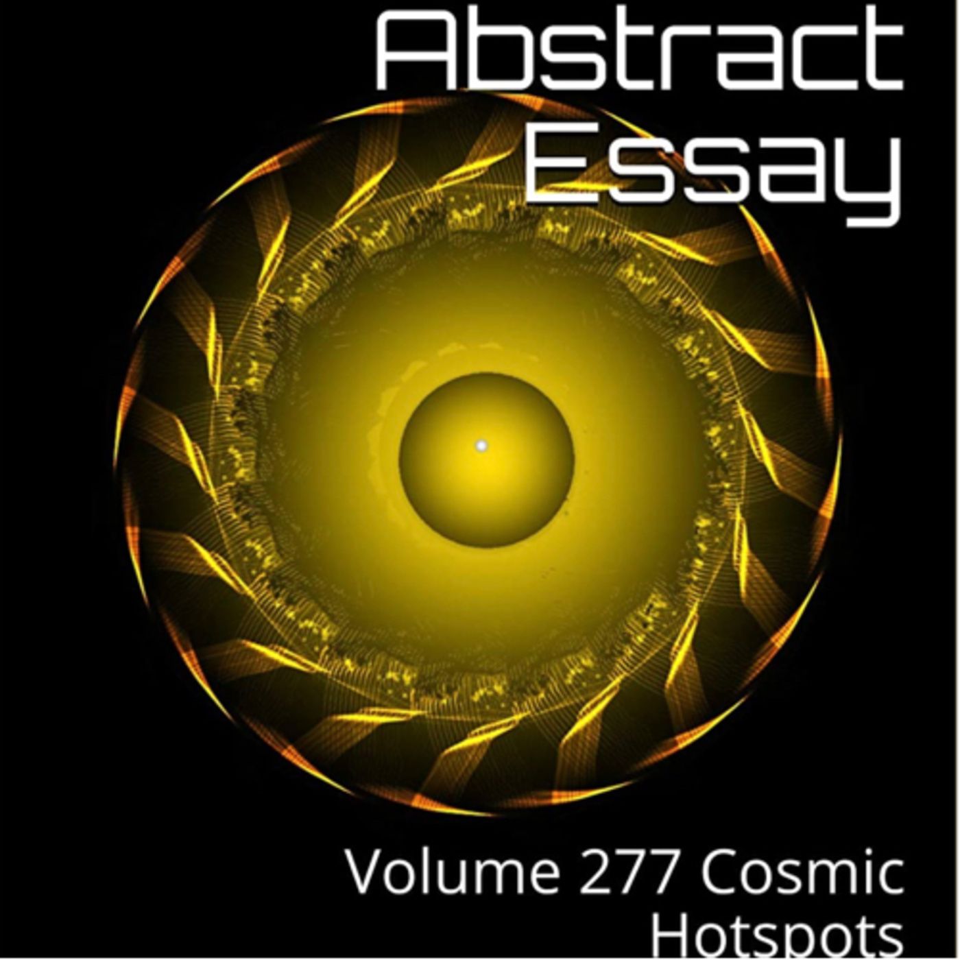 Abstract Essay Volume 277 Cosmic Hotspots by Daniel Lucas