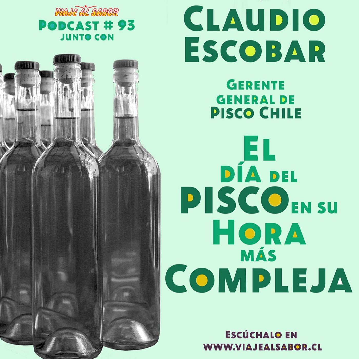 Viaje al Sabor Cap 93. Claudio Escobar, gerente general de Pisco Chile: más desafíos que celebraciones