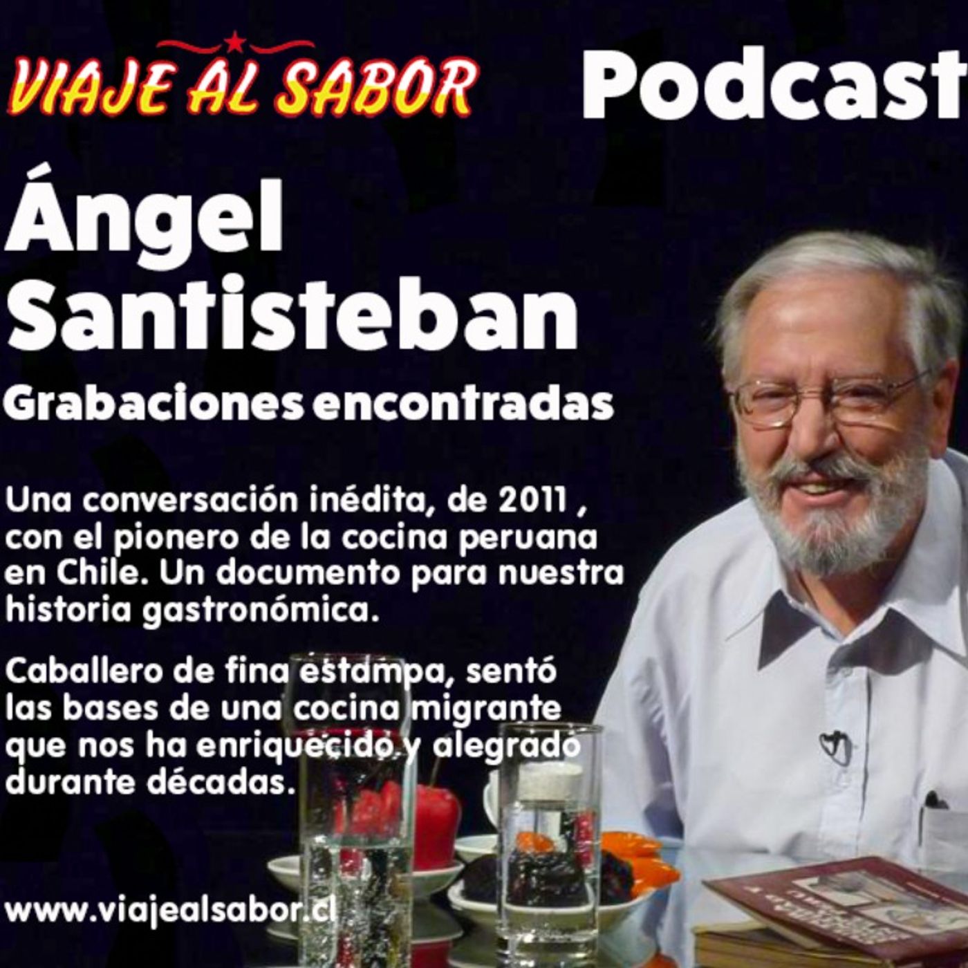 Viaje al Sabor Cap 79. Ángel Santisteban, grabaciones encontradas del pionero de la cocina peruana en Chile
