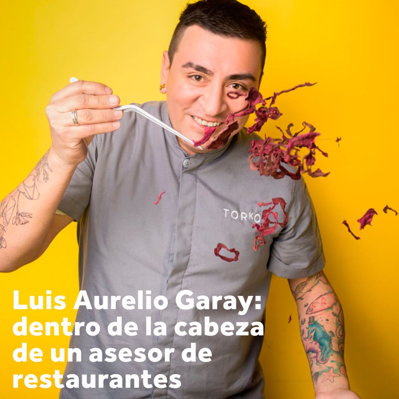 Viaje al Sabor Cap. 85. Luis Aurelio Garay: dentro de la cabeza de un asesor de restaurantes